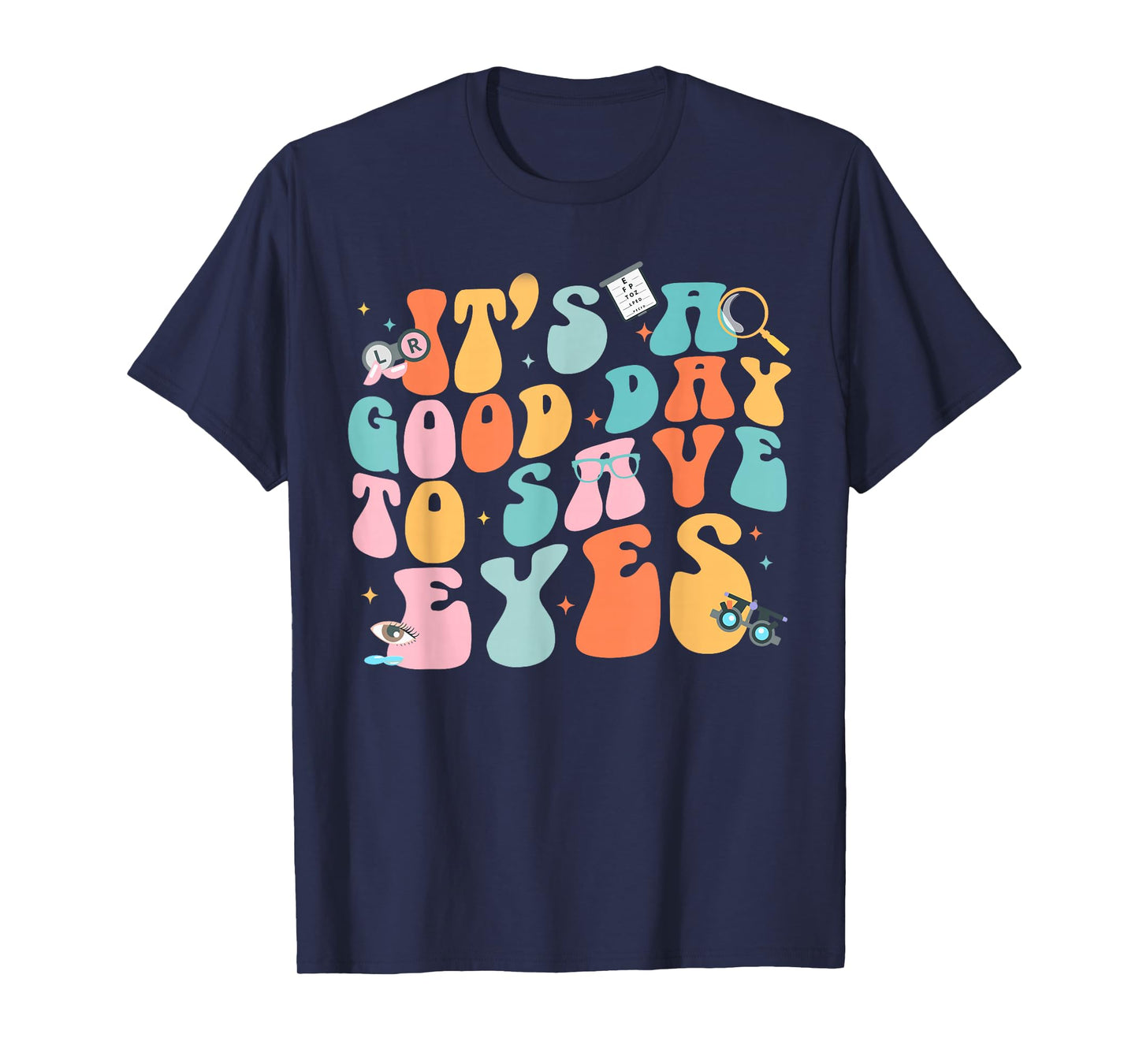 It's A Good Day To Save Eyes Optometrist Eye T-Shirt