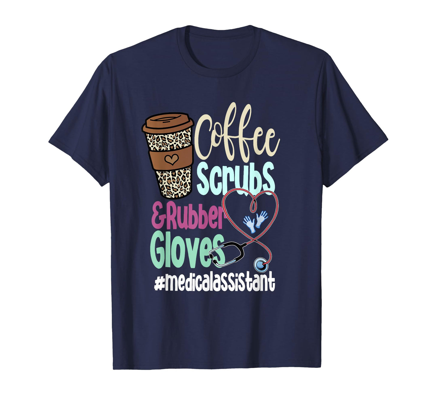 Coffee Scrubs And Rubber Gloves Medical Assistant T-Shirt