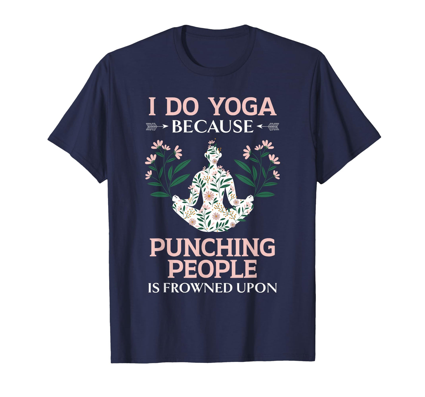 I Do Yoga Because Punching People Is Frowned Upon Meditate T-Shirt