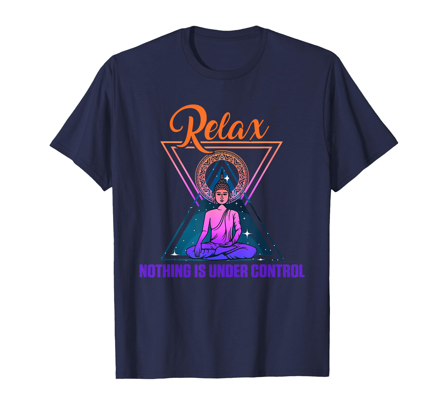 Relax Nothing Under Control Yoga Zen Buddha Gift T-Shirt