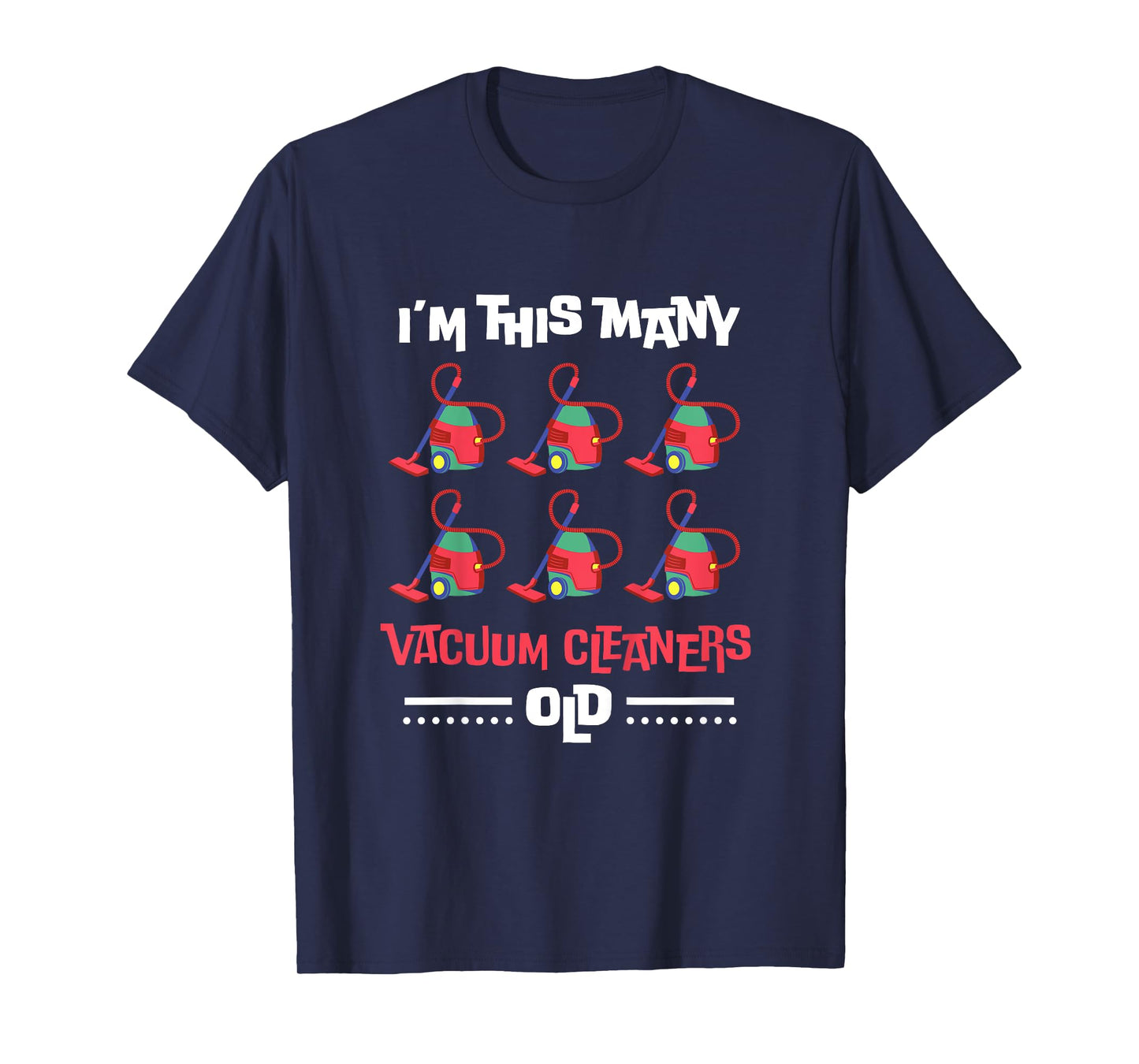 Kids I'm This Many Vacuum Cleaners Old - 6th Birthday 6 Years old T-Shirt