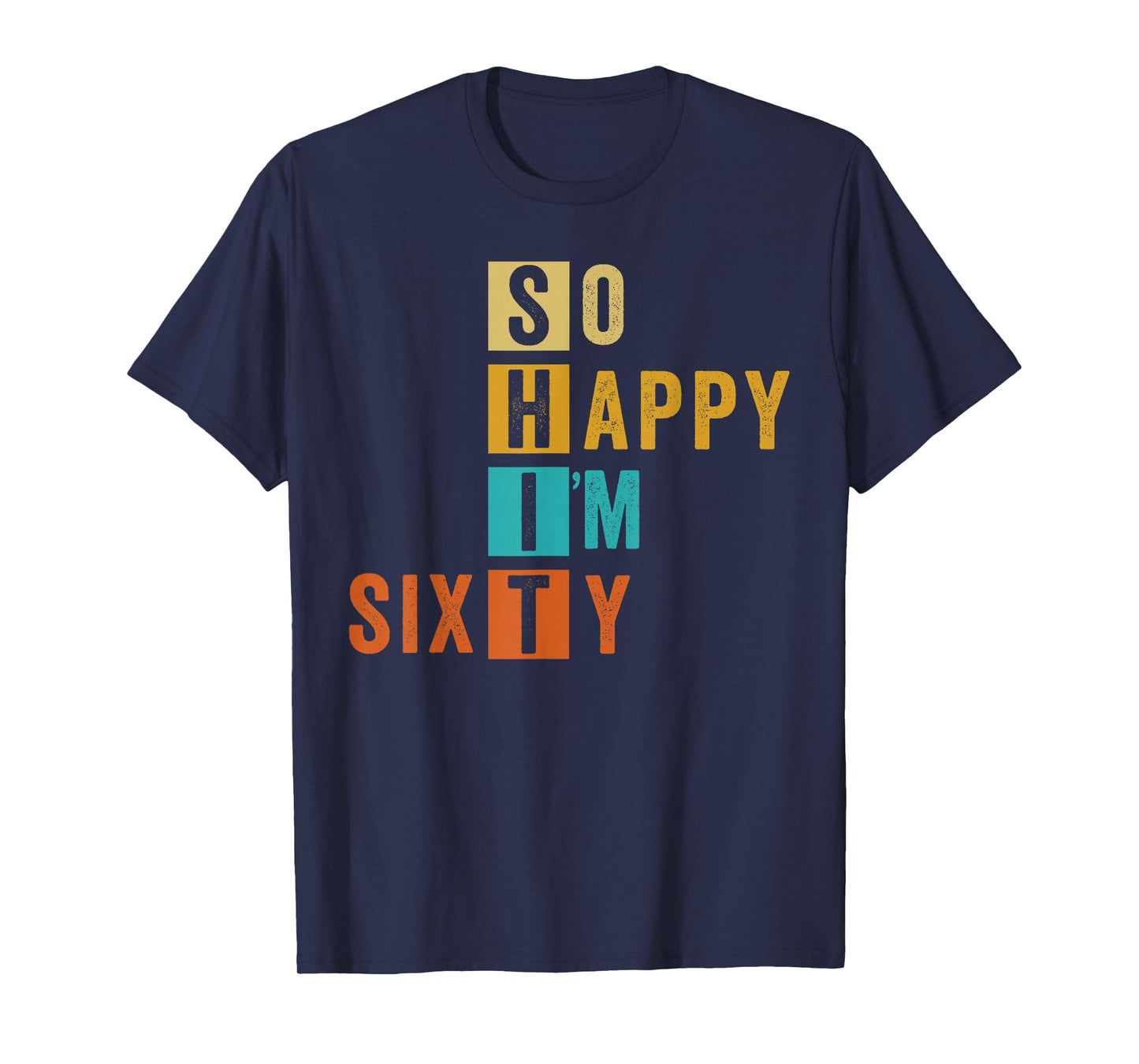 So Happy I'm Sixty Retro Funny 60th Birthday 60 Years Old T-Shirt
