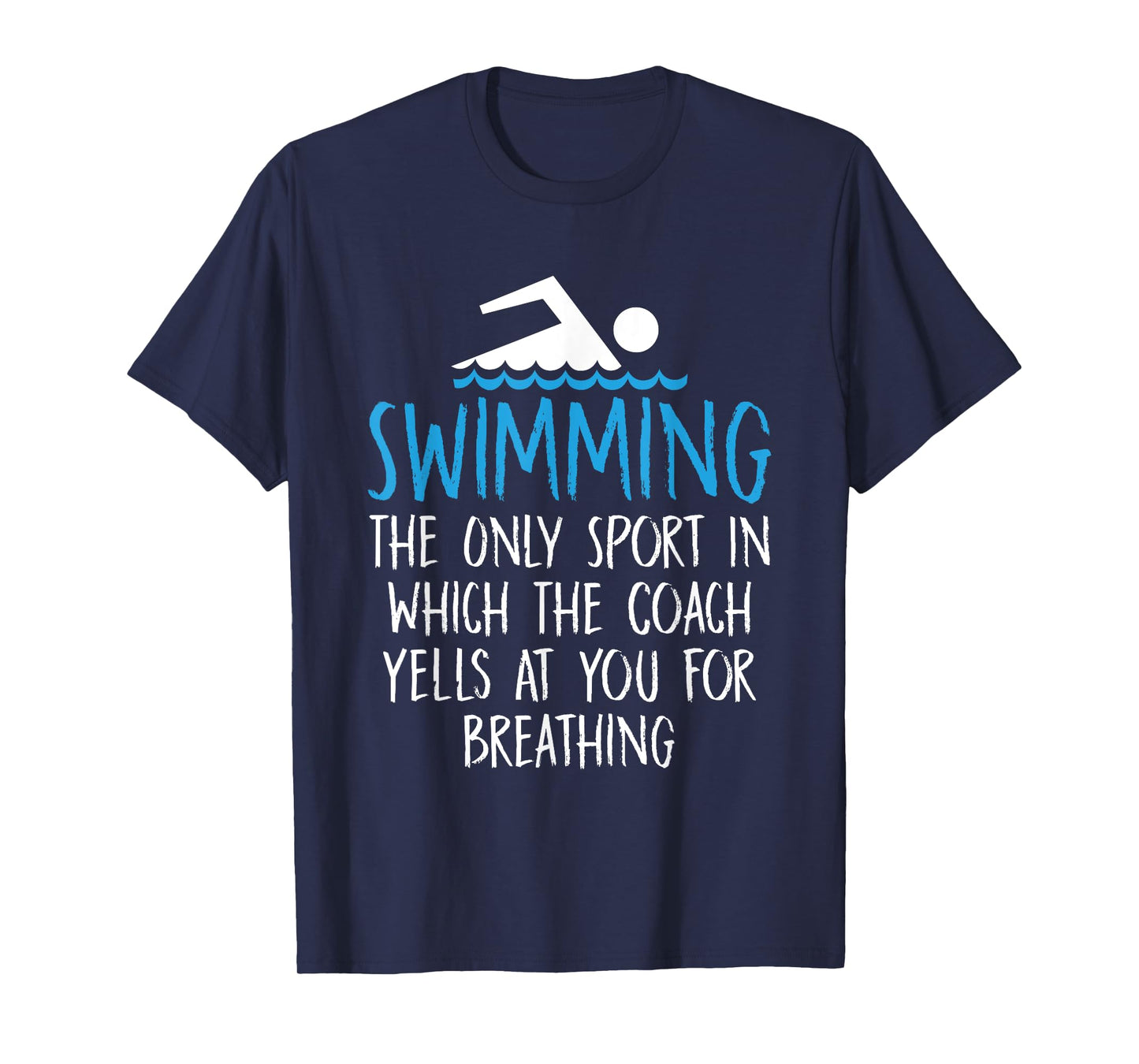 Swimming Only Sport Coach Yells at You for Breathing T-Shirt