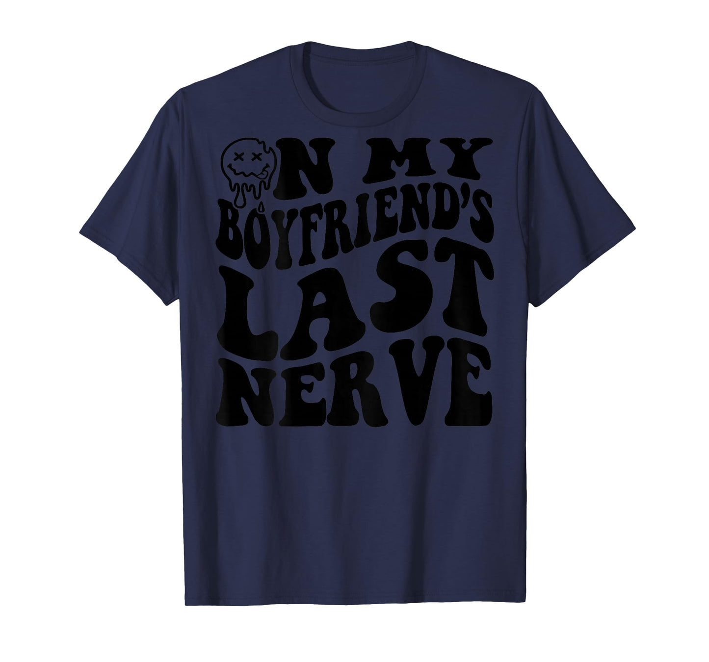 On My Boyfriend's Last Nerve (on back) T-Shirt