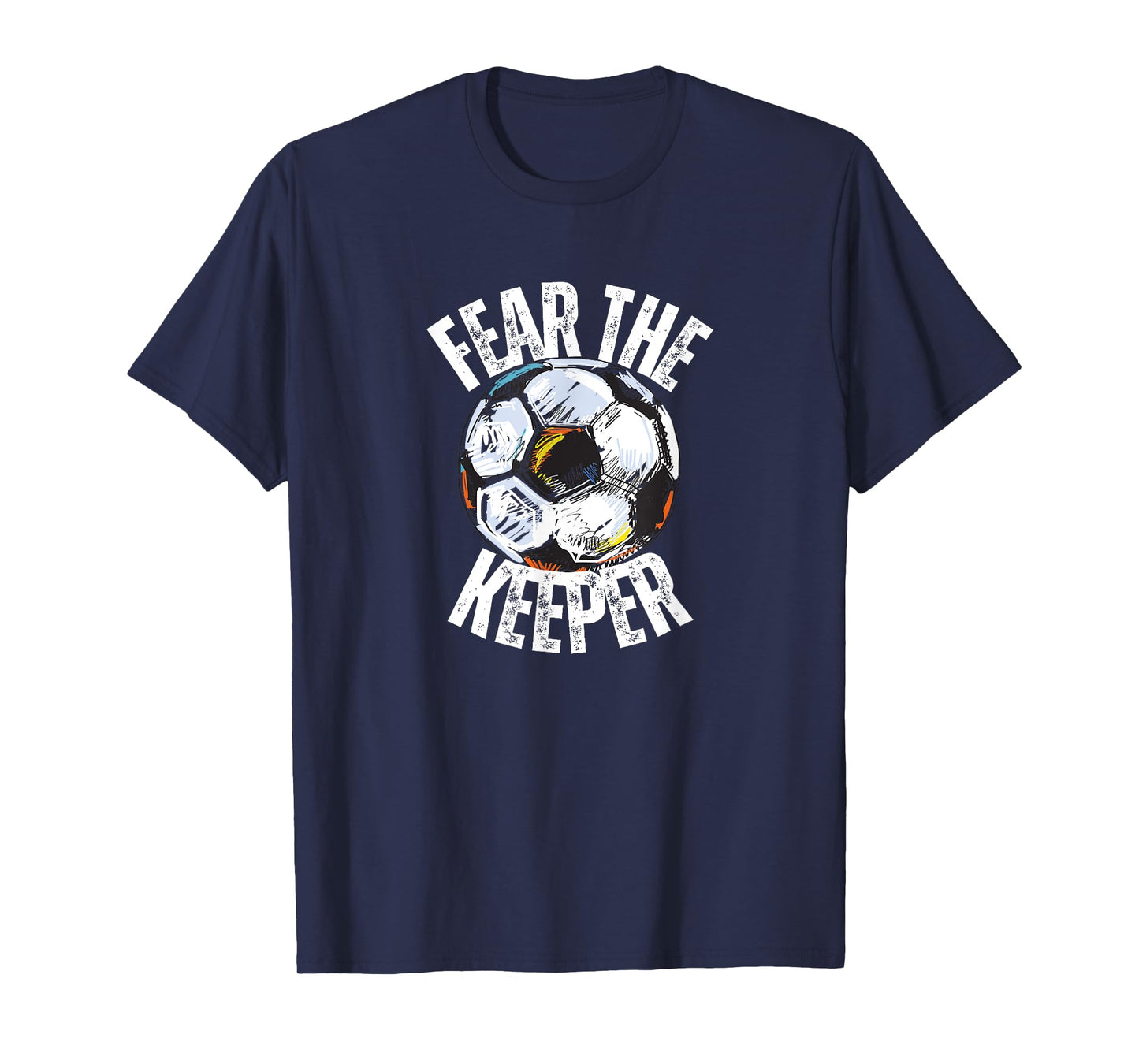 FEAR THE KEEPER GOALIE Soccer Futbol Footballer Game Graphic T-Shirt