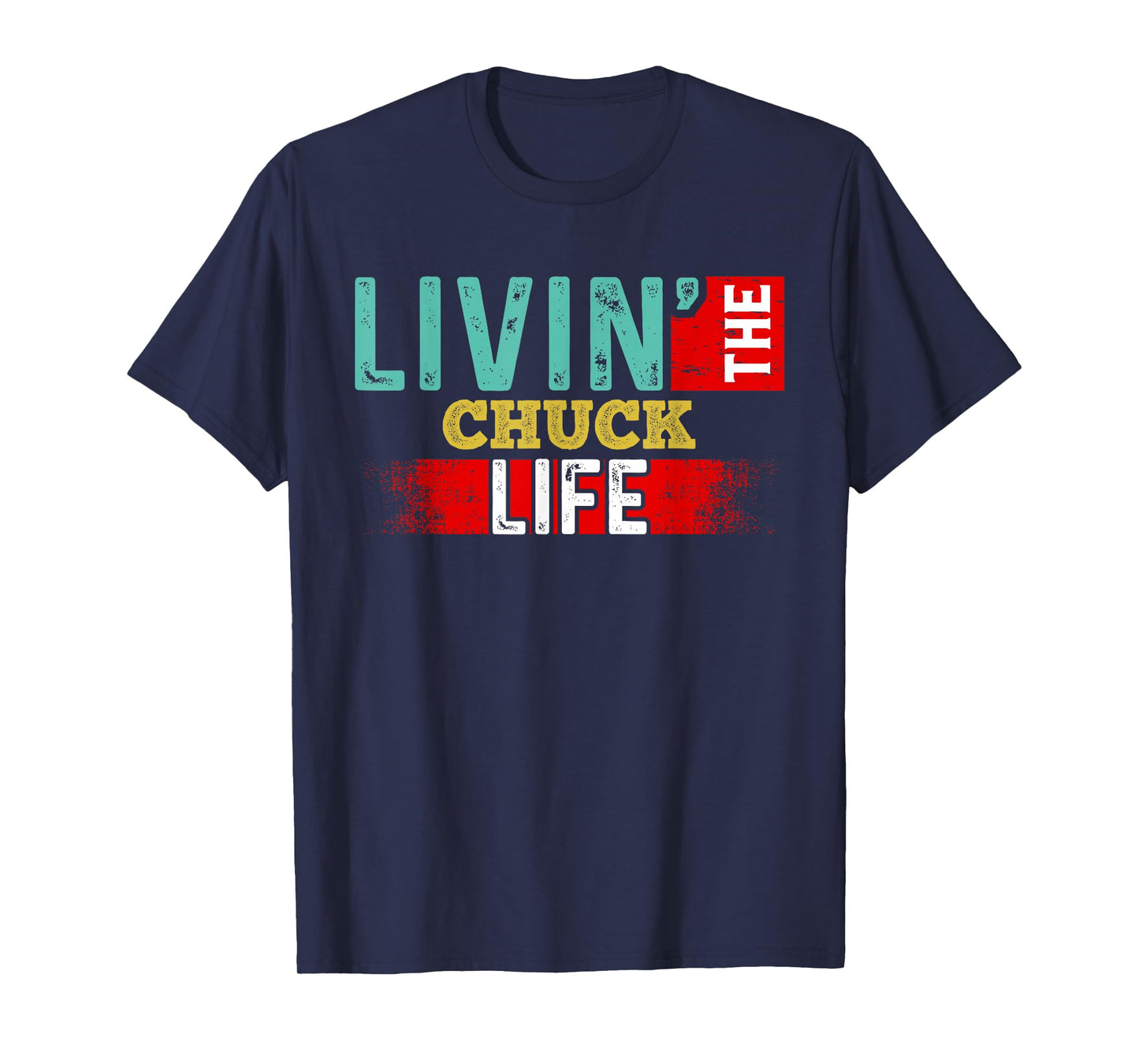 Livin' The CHUCK Life T-Shirt Name CHUCK T-Shirt
