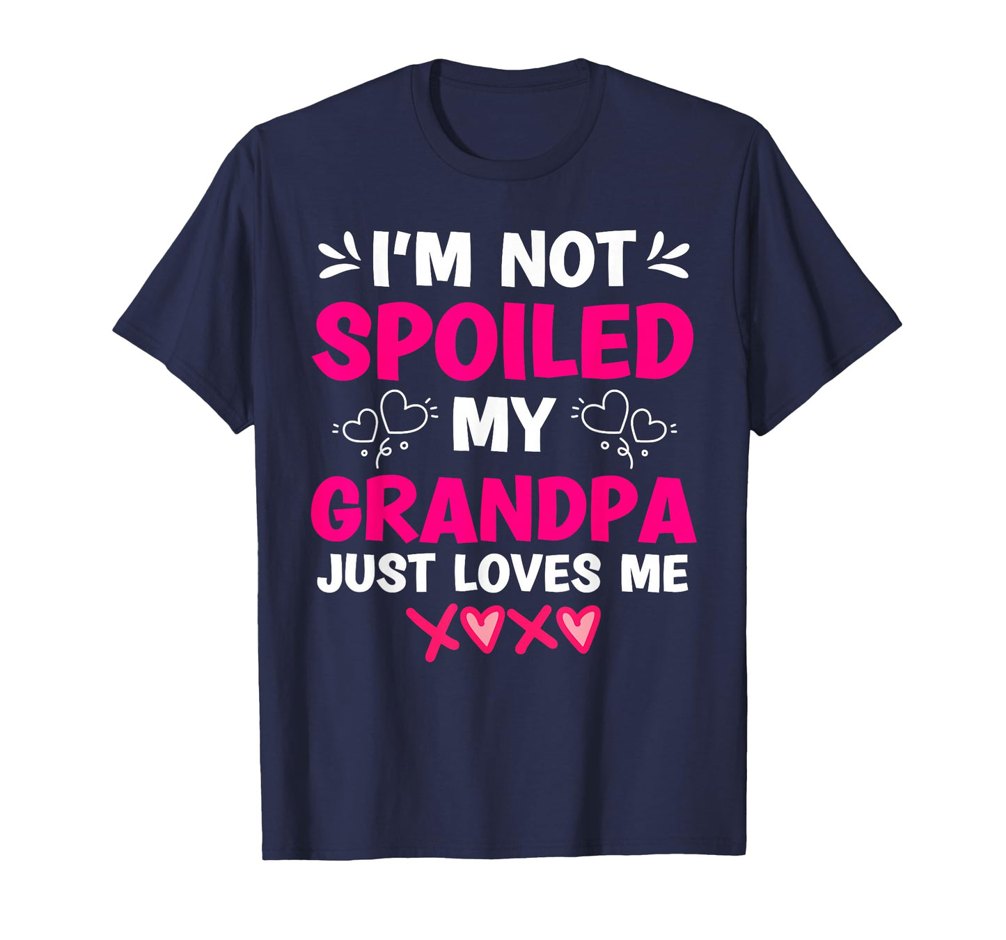 I'm Not Spoiled My Grandpa Just Loves Me Granddaughter Girls T-Shirt