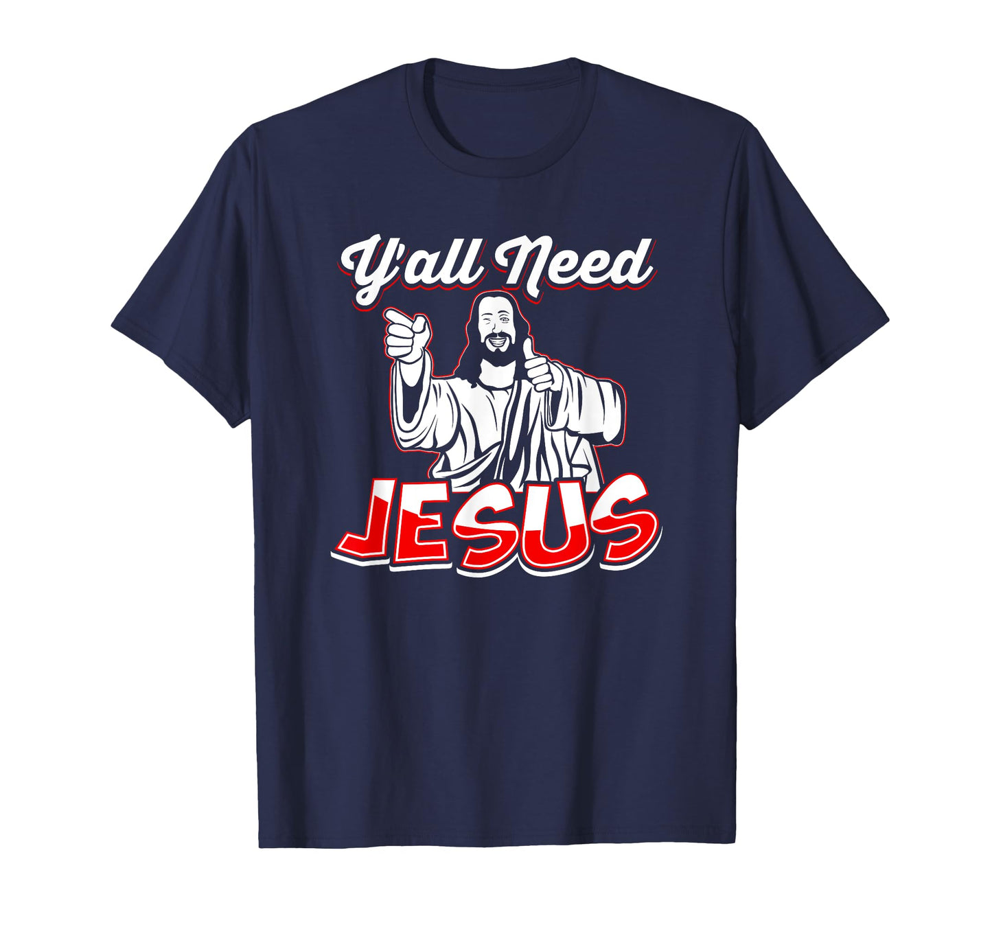 Y'All Need Jesus T-Shirt - Jesus Shirt - Christian T-Shirt T-Shirt