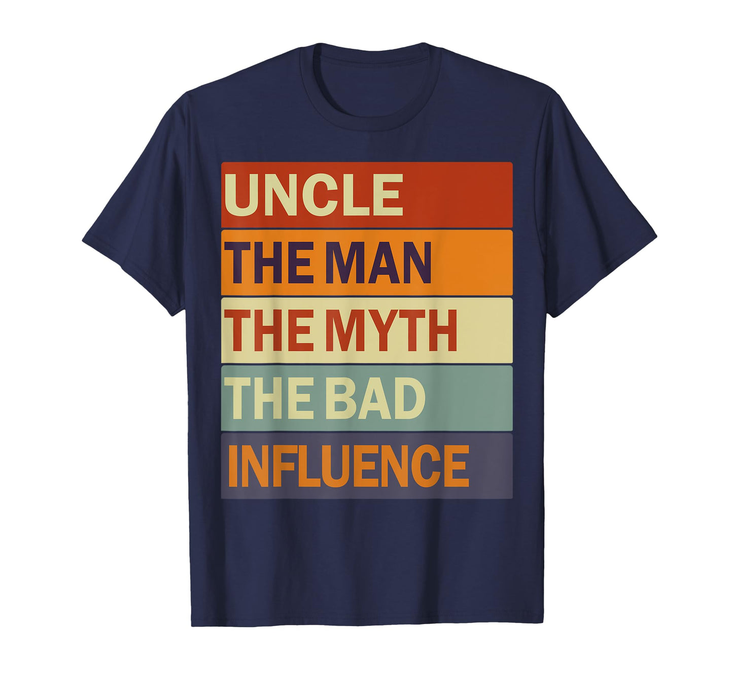 Uncle The Man The Myth The Bad Influence Vintage Funny Uncle T-Shirt