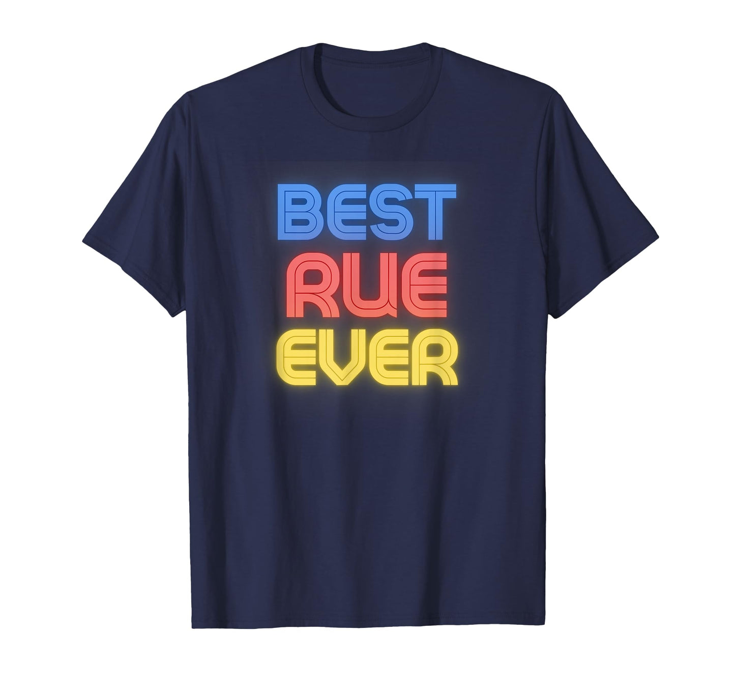 Best Rue Ever - Funny Rue Name Rue T-Shirt