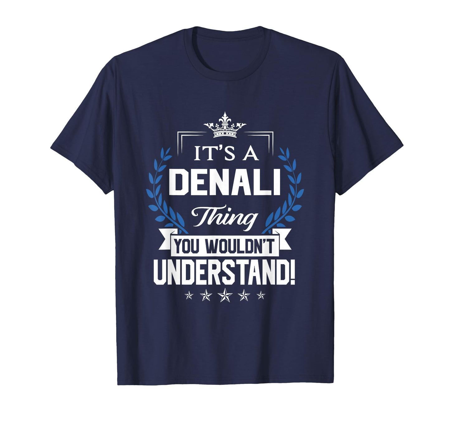 Denali Name - Denali Thing Name You Wouldn't Understand T-Shirt