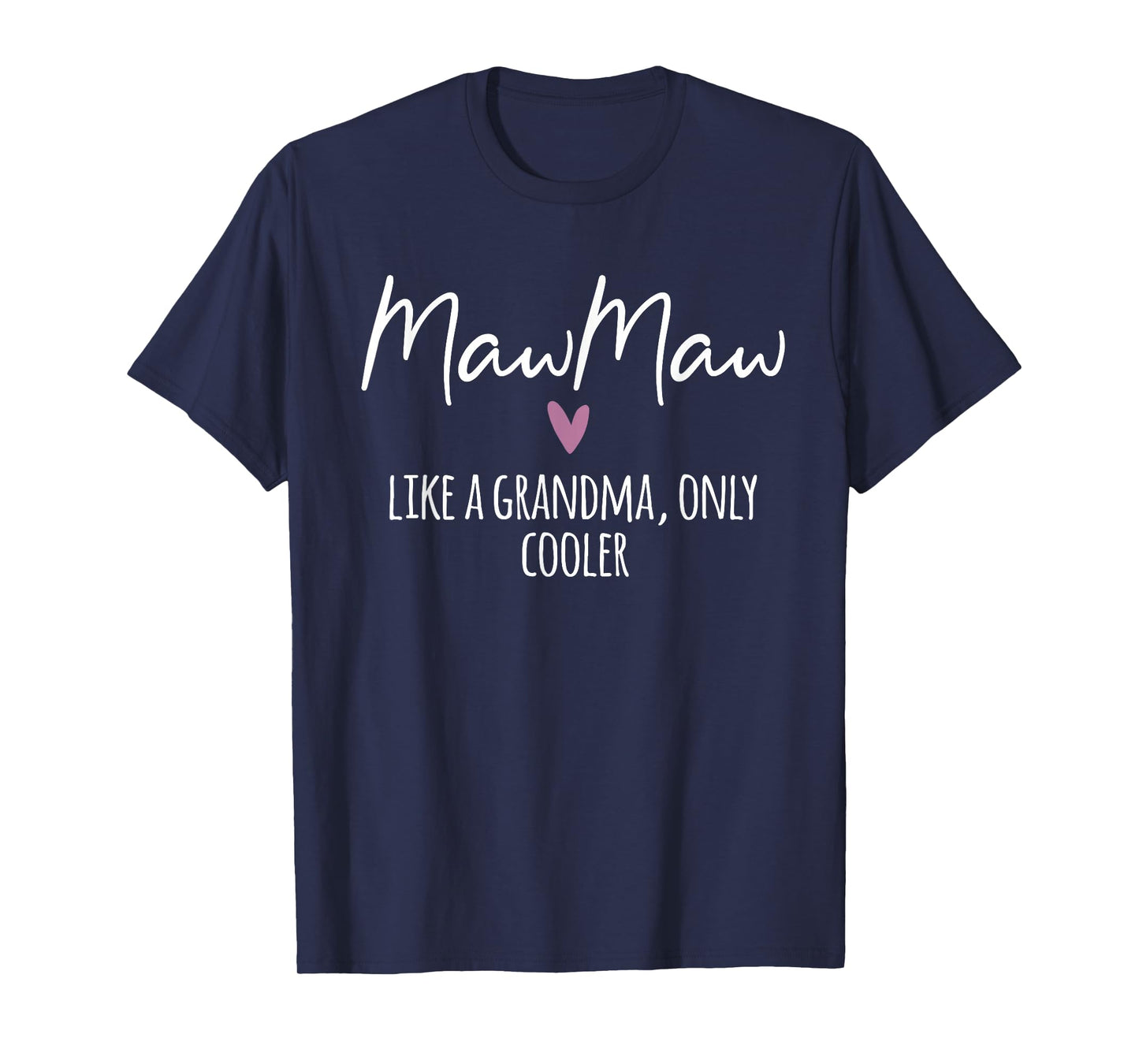 MawMaw Like A Grandma Only Cooler Heart Mother's Day MawMaw T-Shirt