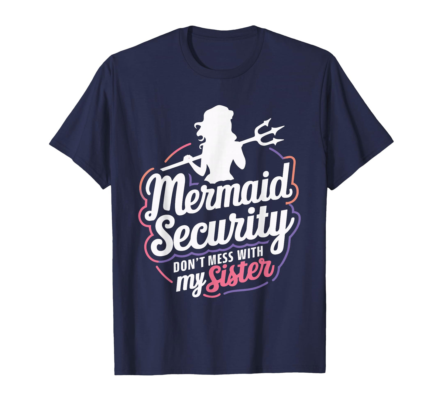 Mermaid Security Don't Mess With My Mermaid T-Shirt