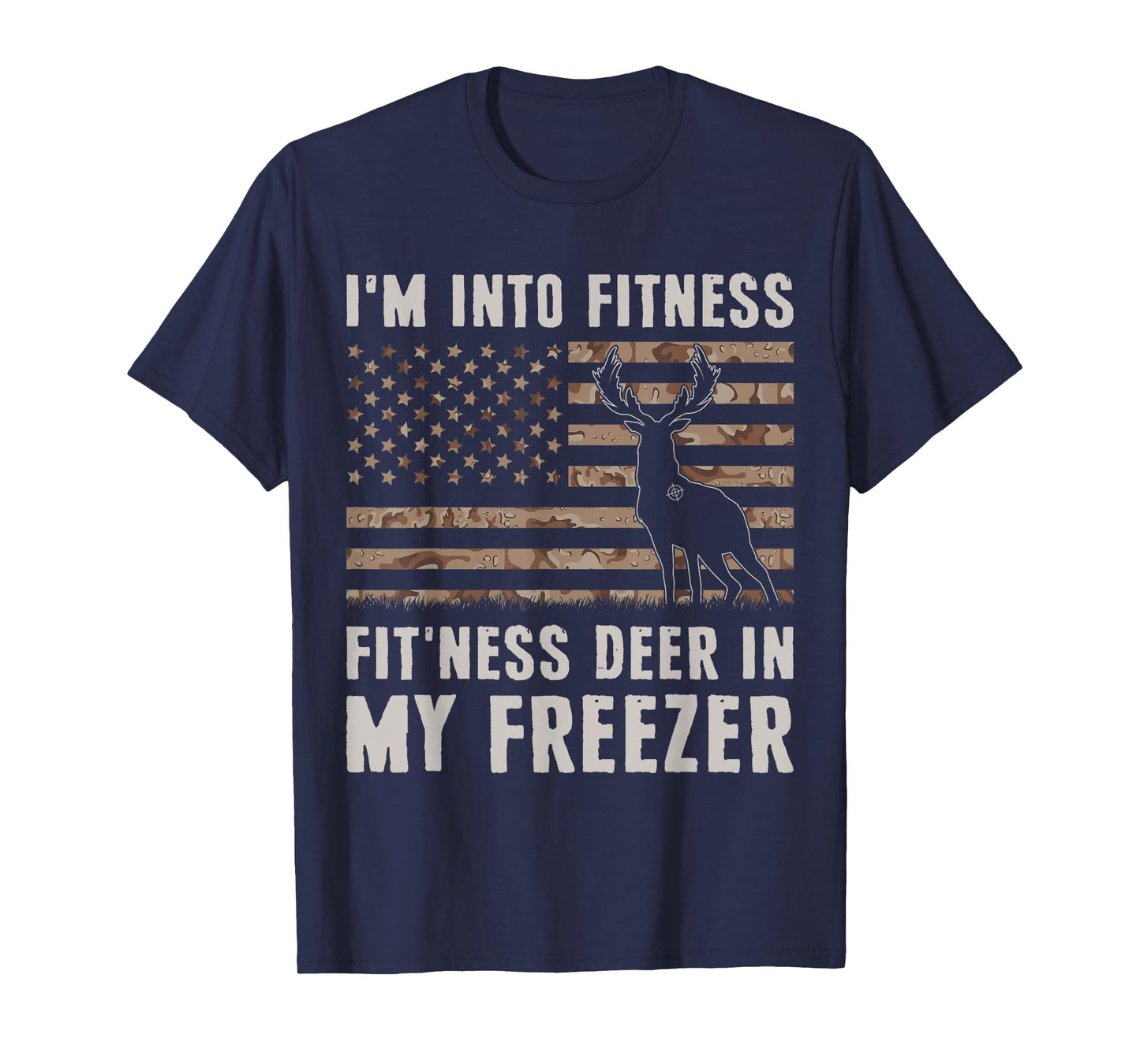 Deer Hunting I'm Into Fitness Fit'ness Deer In My Freezer T-Shirt