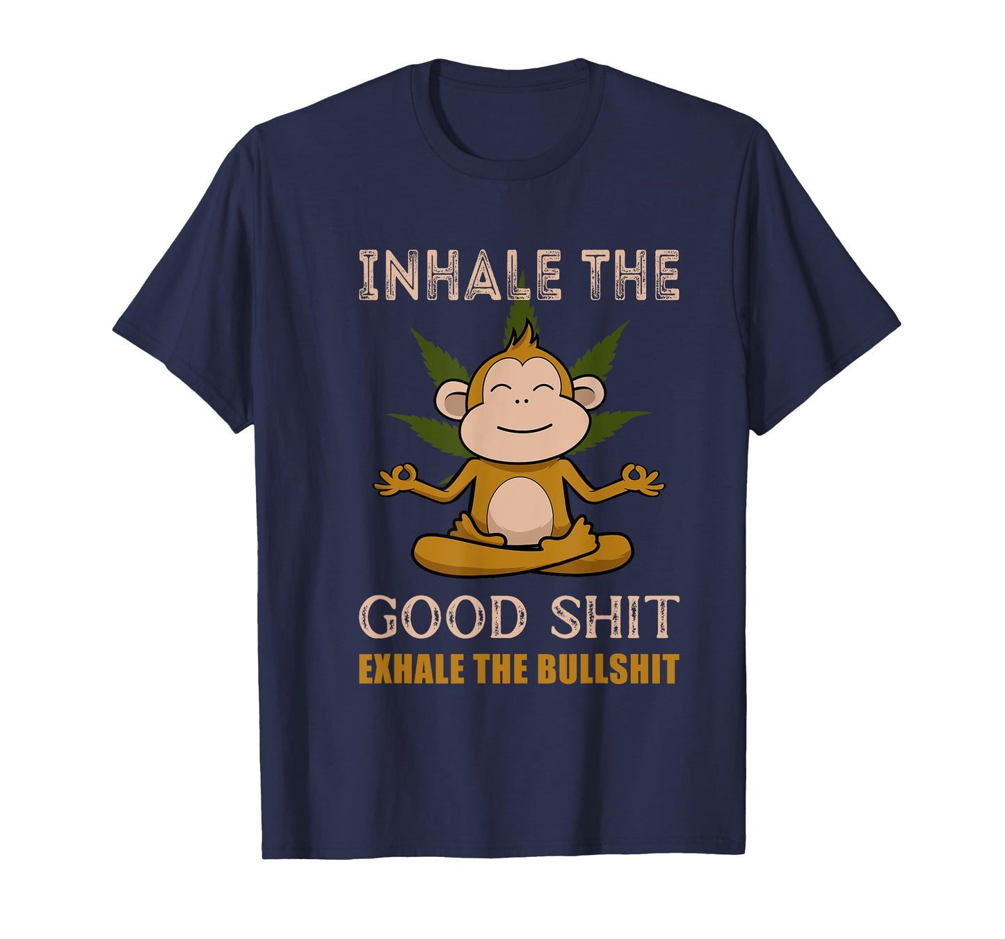 Inhale The Good-Shit Exhale The Bullshit A Funny Monkey Weed T-Shirt