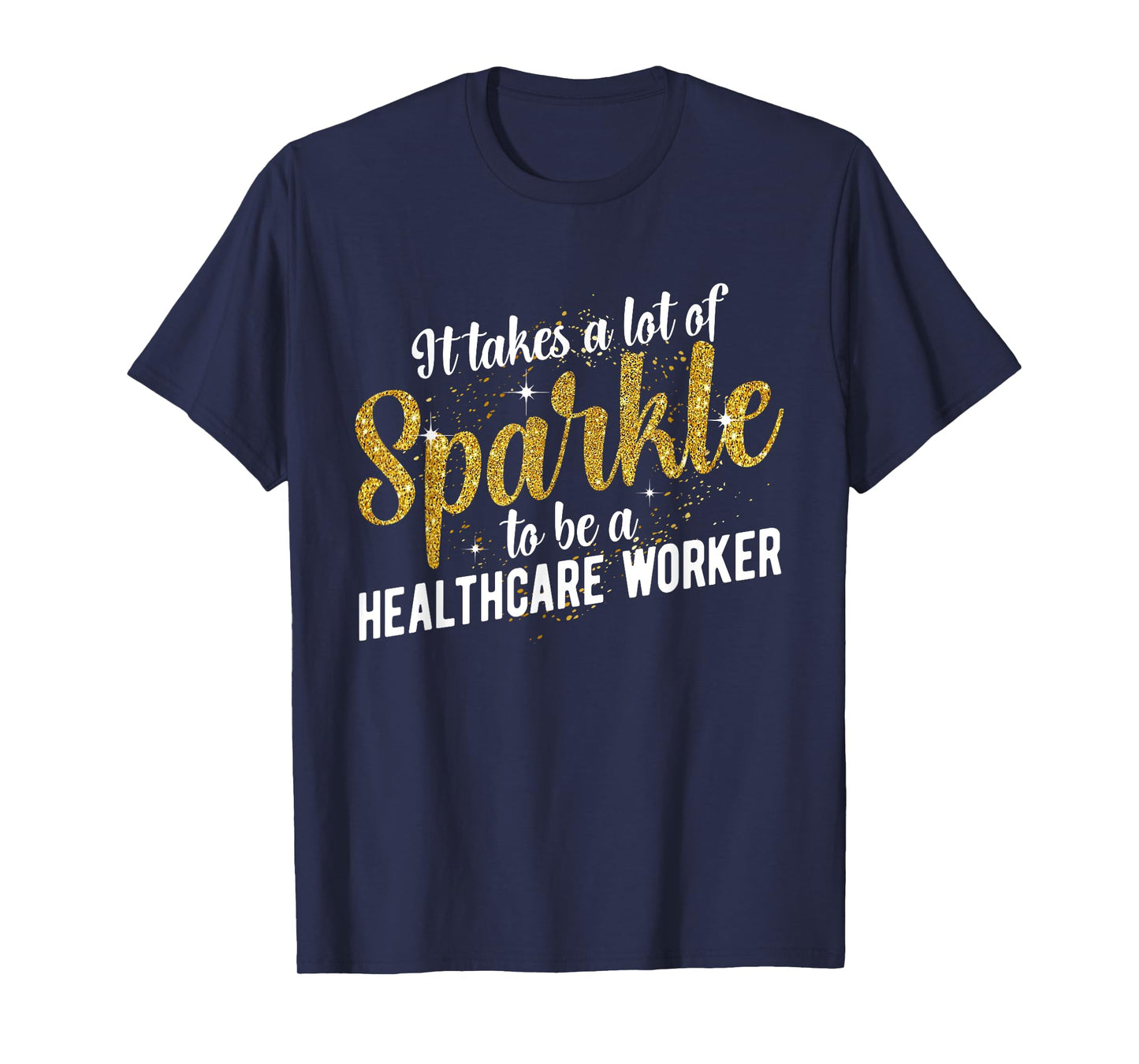 To Be A Healthcare Worker Healthcare Workers T-Shirt