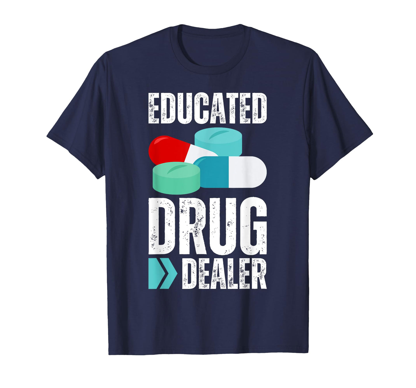 Educated Drug Dealer Pharmacist Legal Drugs Dealers Pharmacy T-Shirt