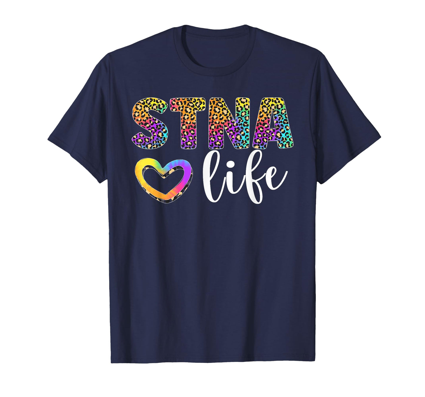 STNA Life State Tested Nursing Assistant Leopard T-Shirt