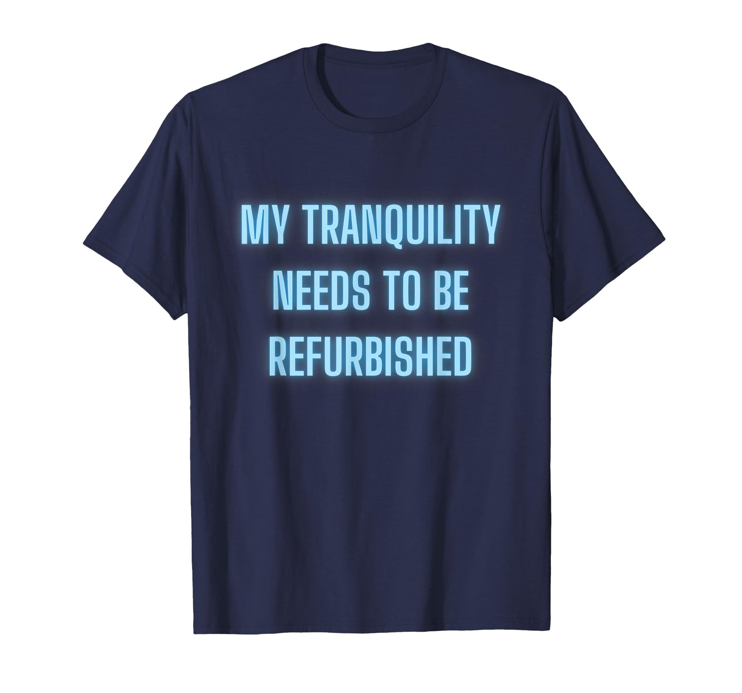Stressed Out Anxiety My Tranquility Needs To Be Refurbished T-Shirt