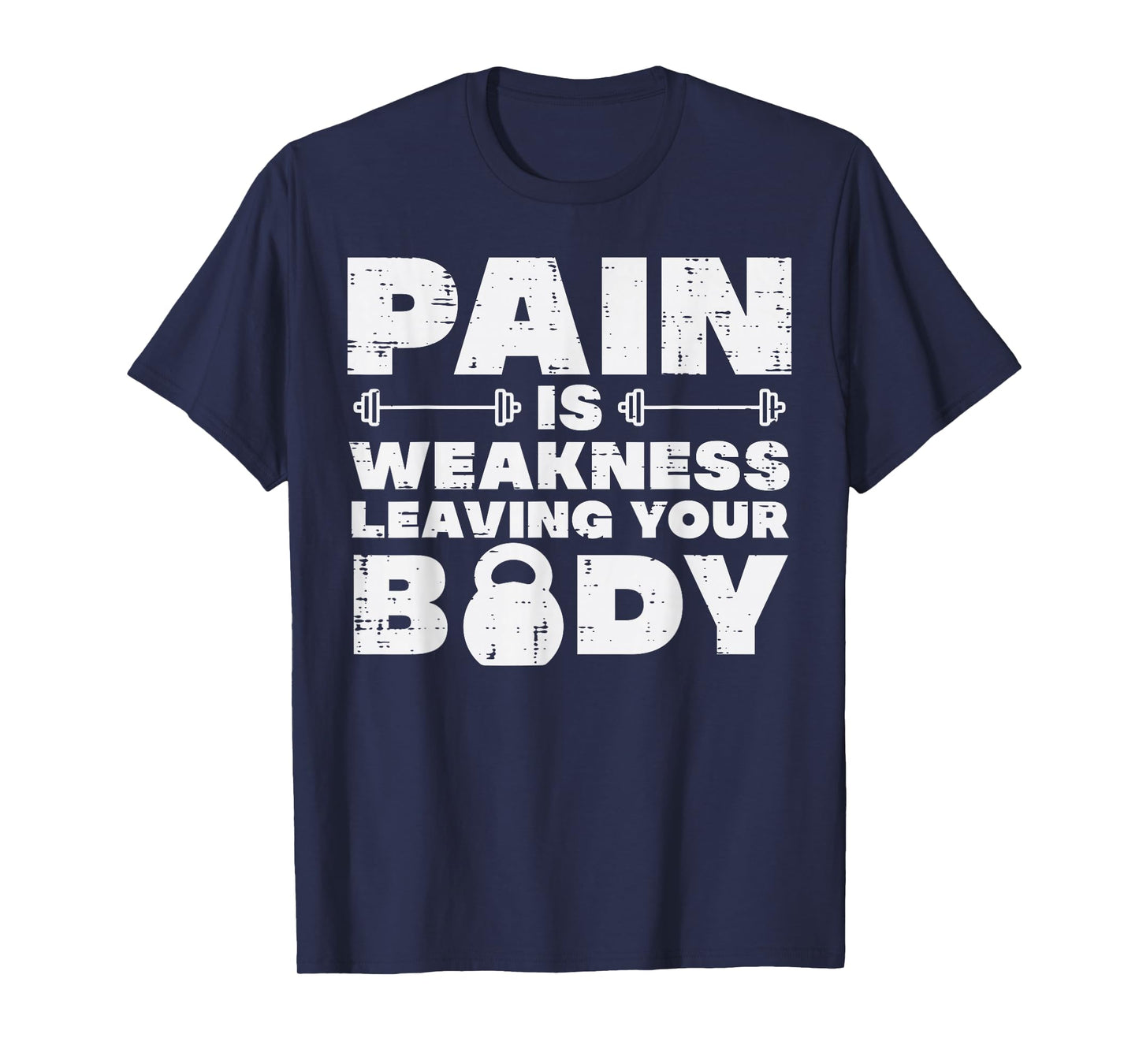 Pain Is Weakness Leaving Your Body Gym Workout Men Women T-Shirt