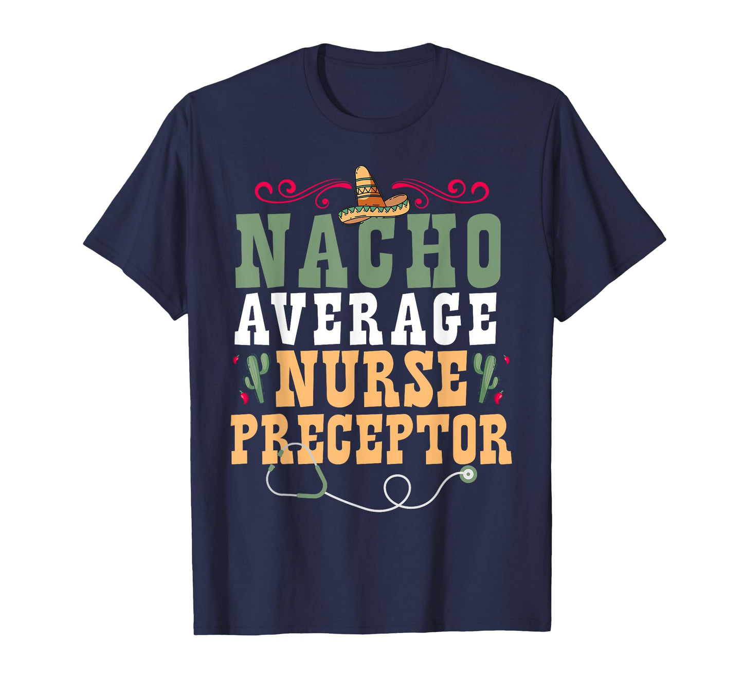 Nacho Average Nurse Preceptor T-Shirt