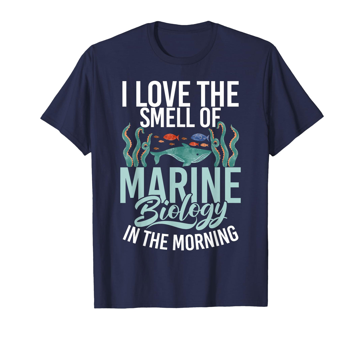 I love the Smell of Marine Biology in the Morning Biologist T-Shirt
