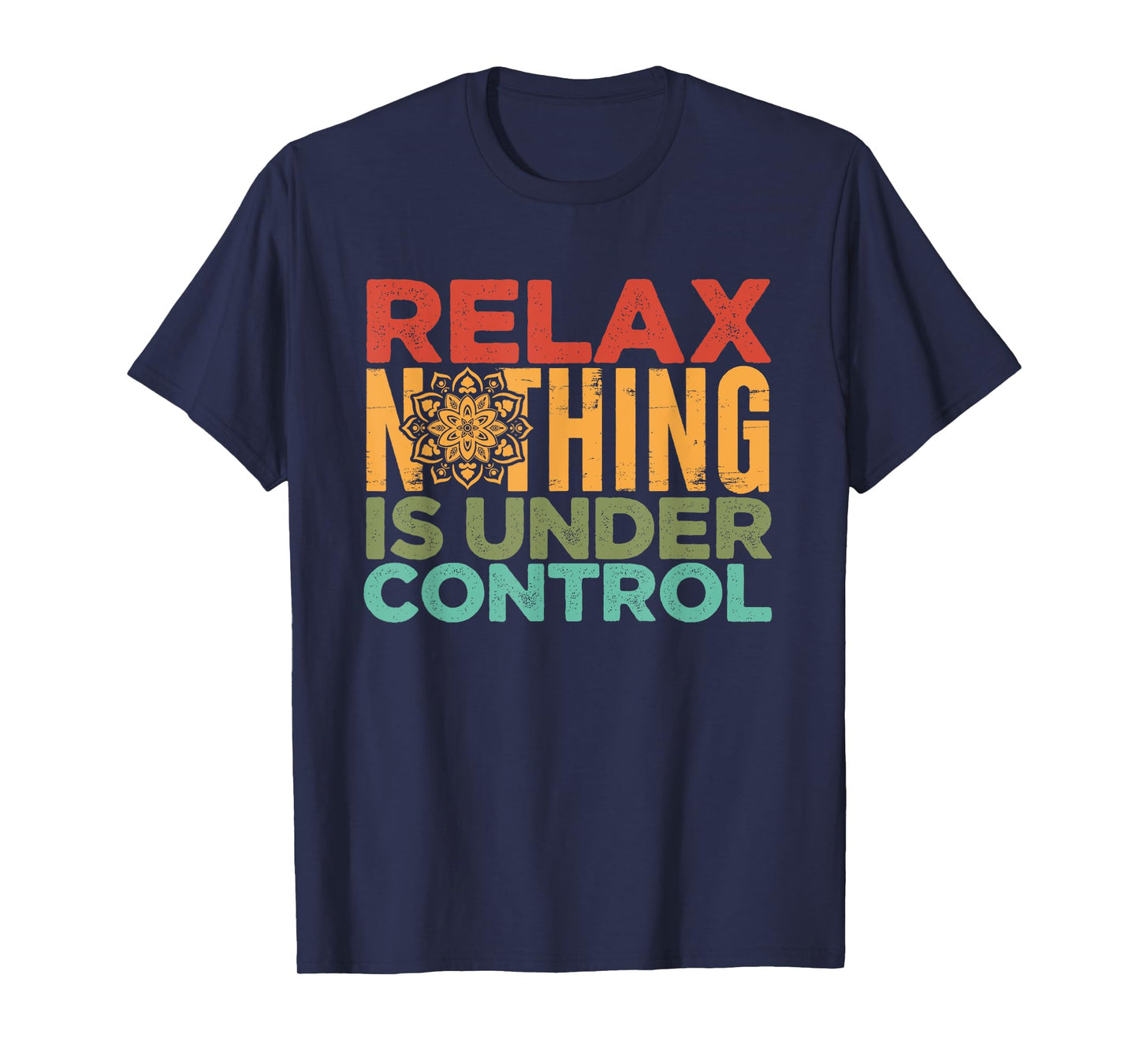 Relax Nothing Is Under Control | Buddhism Meditation T-Shirt