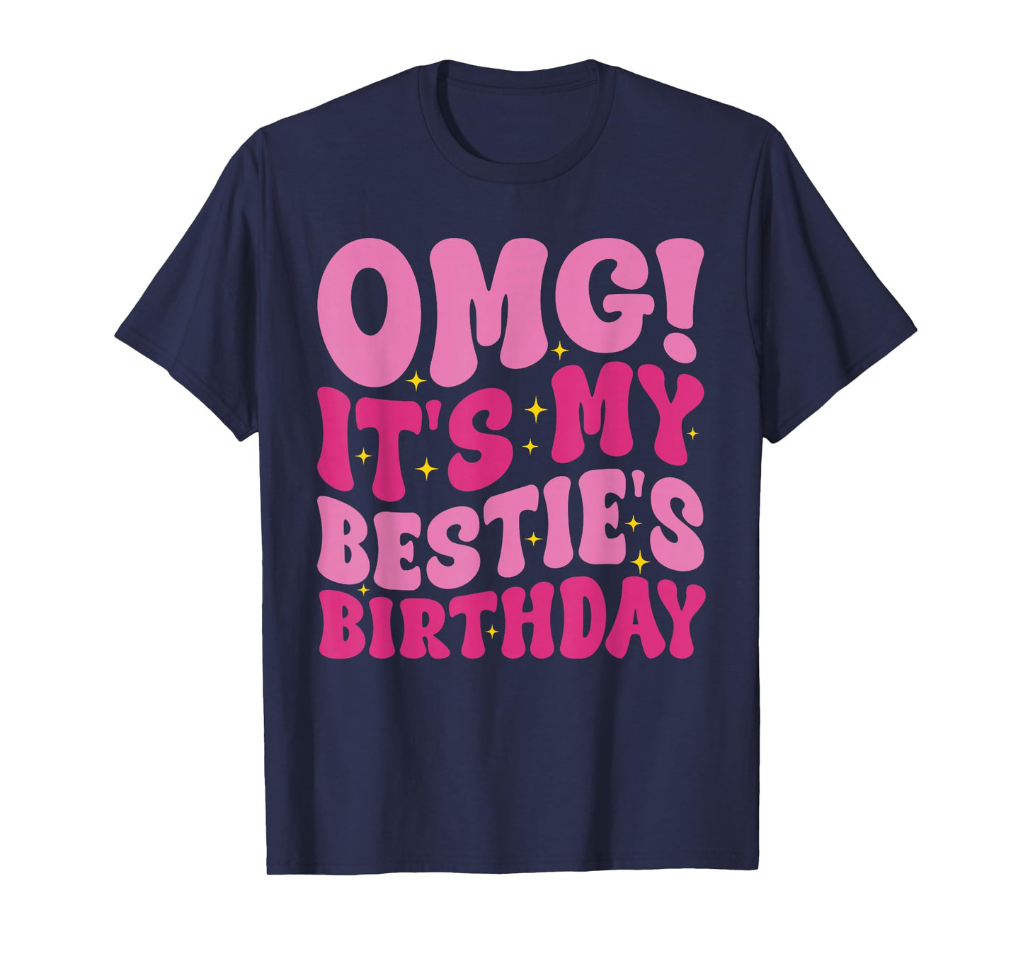 OMG It's My Bestie's Birthday Funny Best Friend Birthday T-Shirt