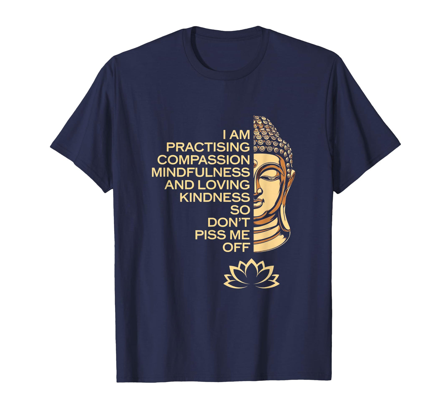 I am Practicing Mindfulness Compassion So Don't Piss Me Off T-Shirt