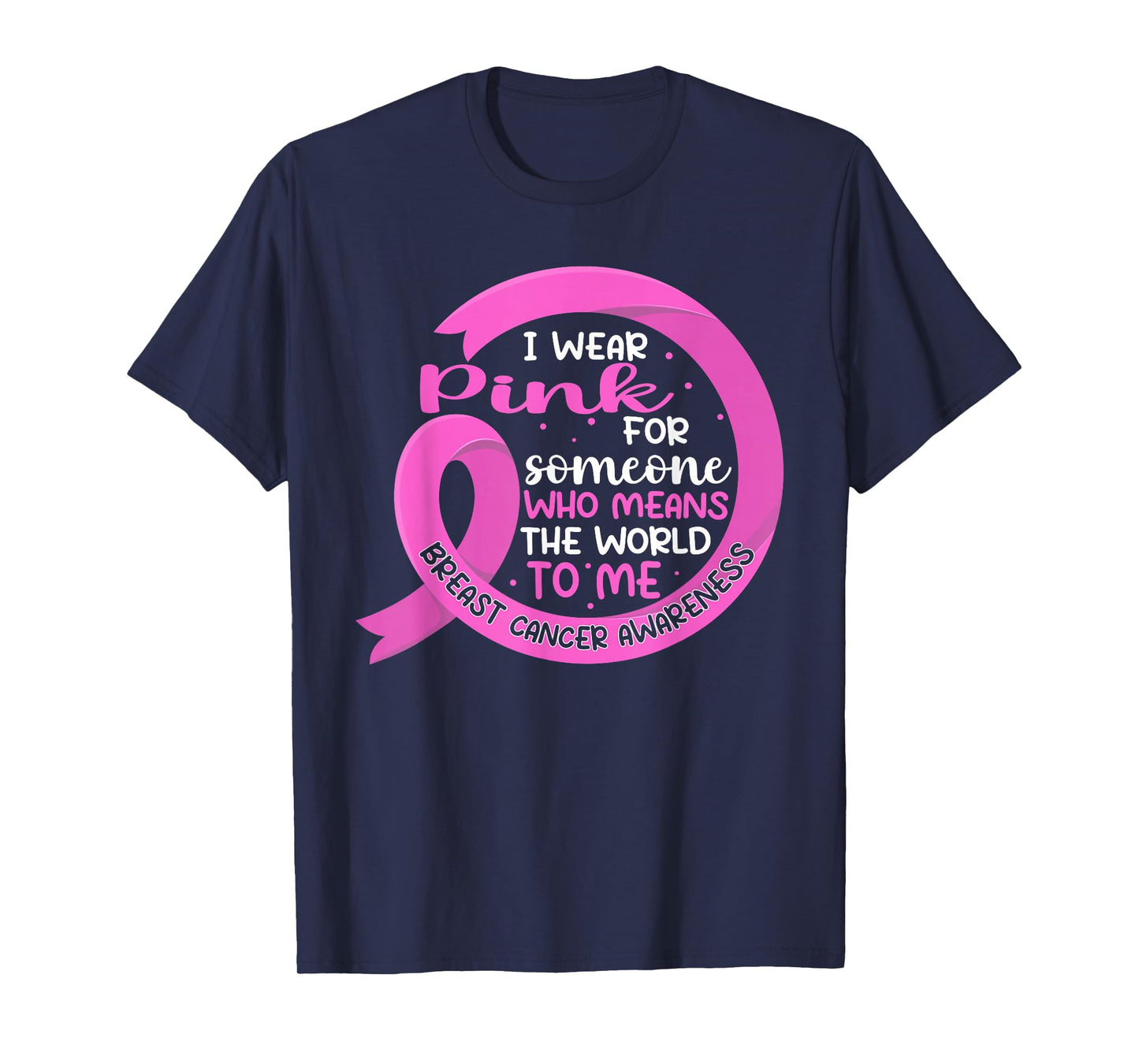 I Wear Pink For Someone Breast Cancer Pink Ribbon T-Shirt