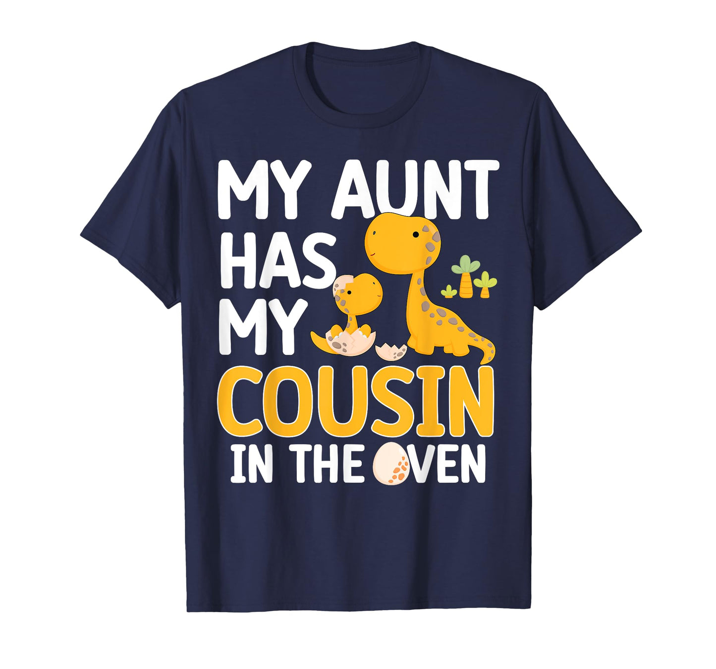 My Aunt Has My Cousin In The Oven Boys Girls Funny Family T-Shirt