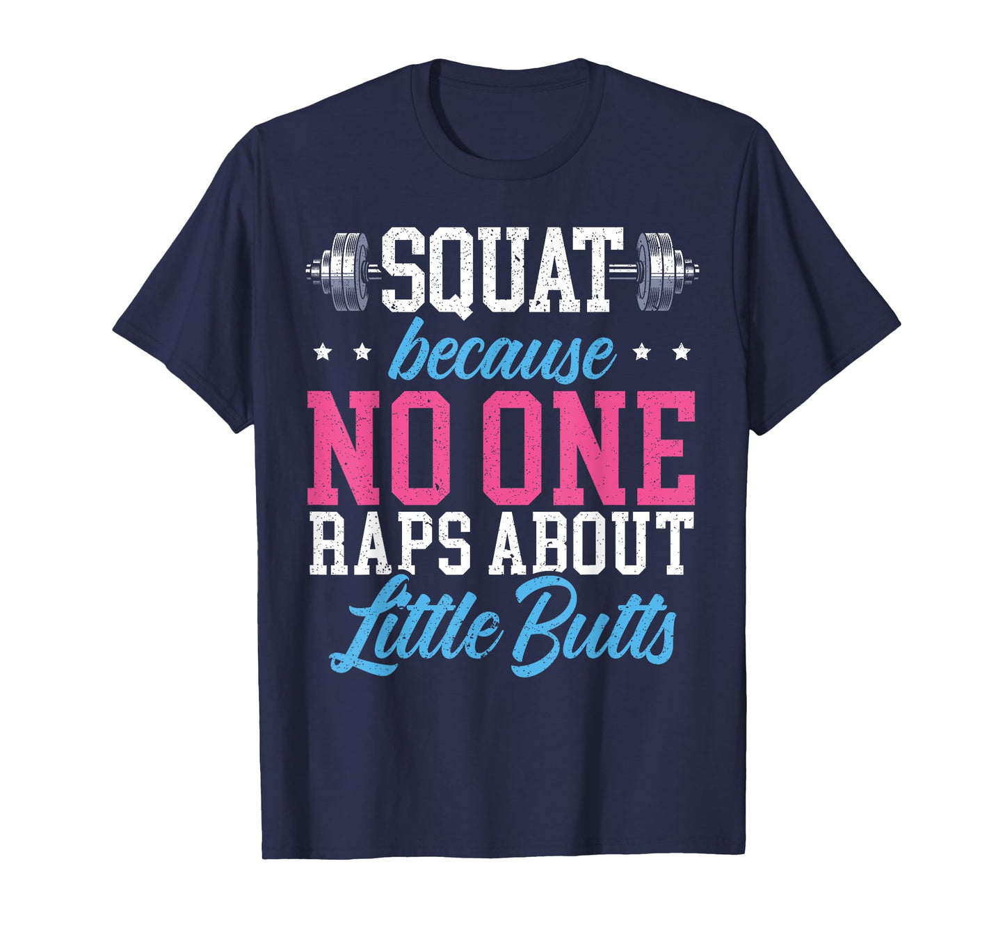 Squat Because No One Raps About Little Butts Gift Raps T-Shirt