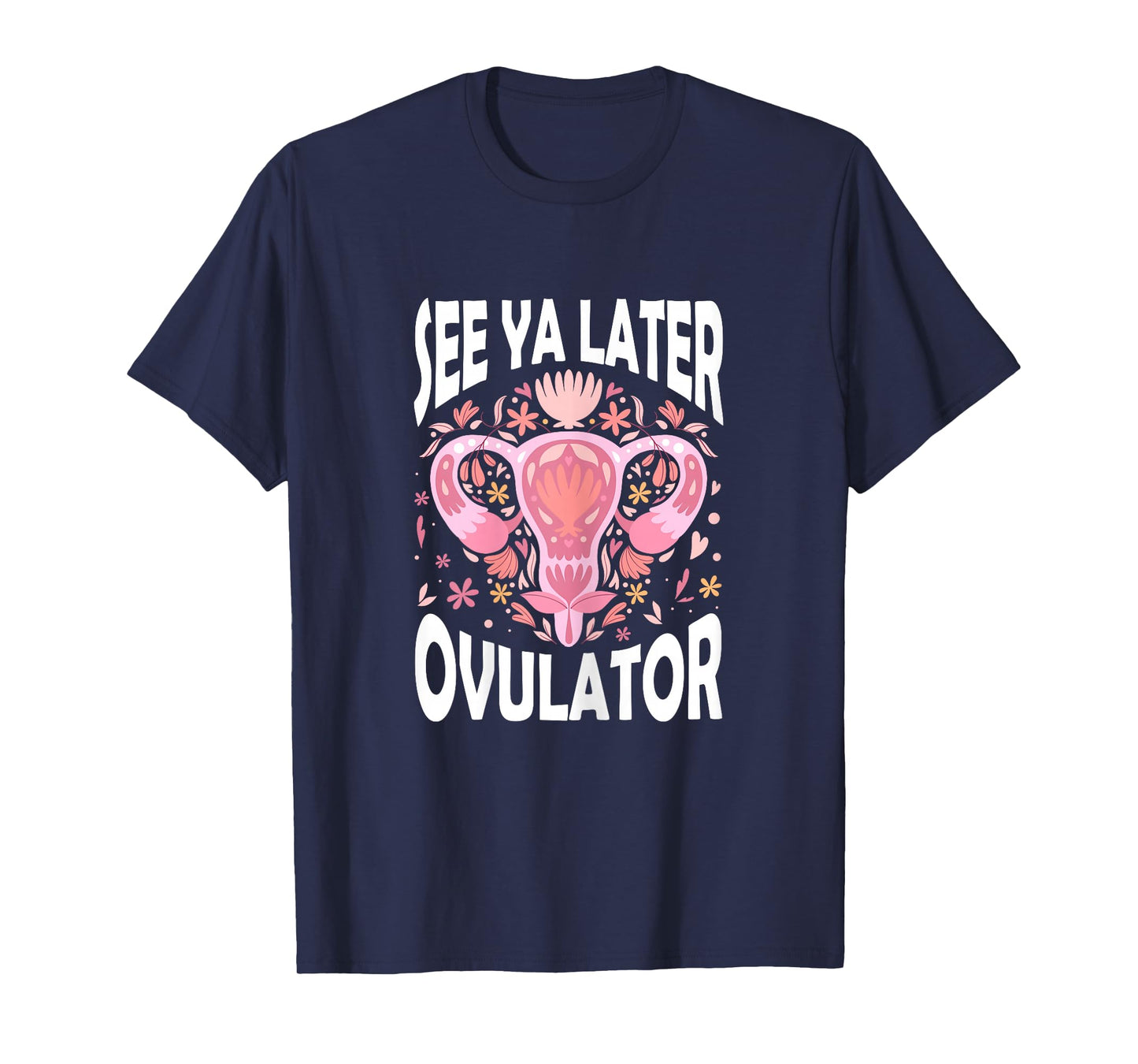 See Ya Later Ovulator Hysterectomy Recovery Surgery T-Shirt