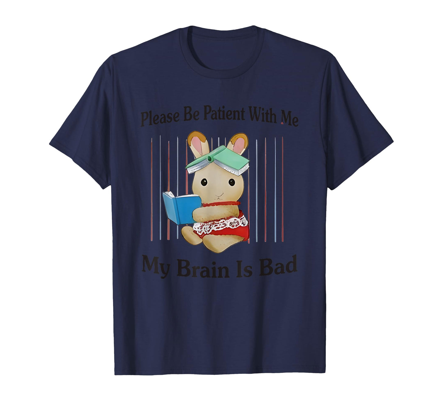 Please Be Patient With Me My Brain Is Bad T-Shirt