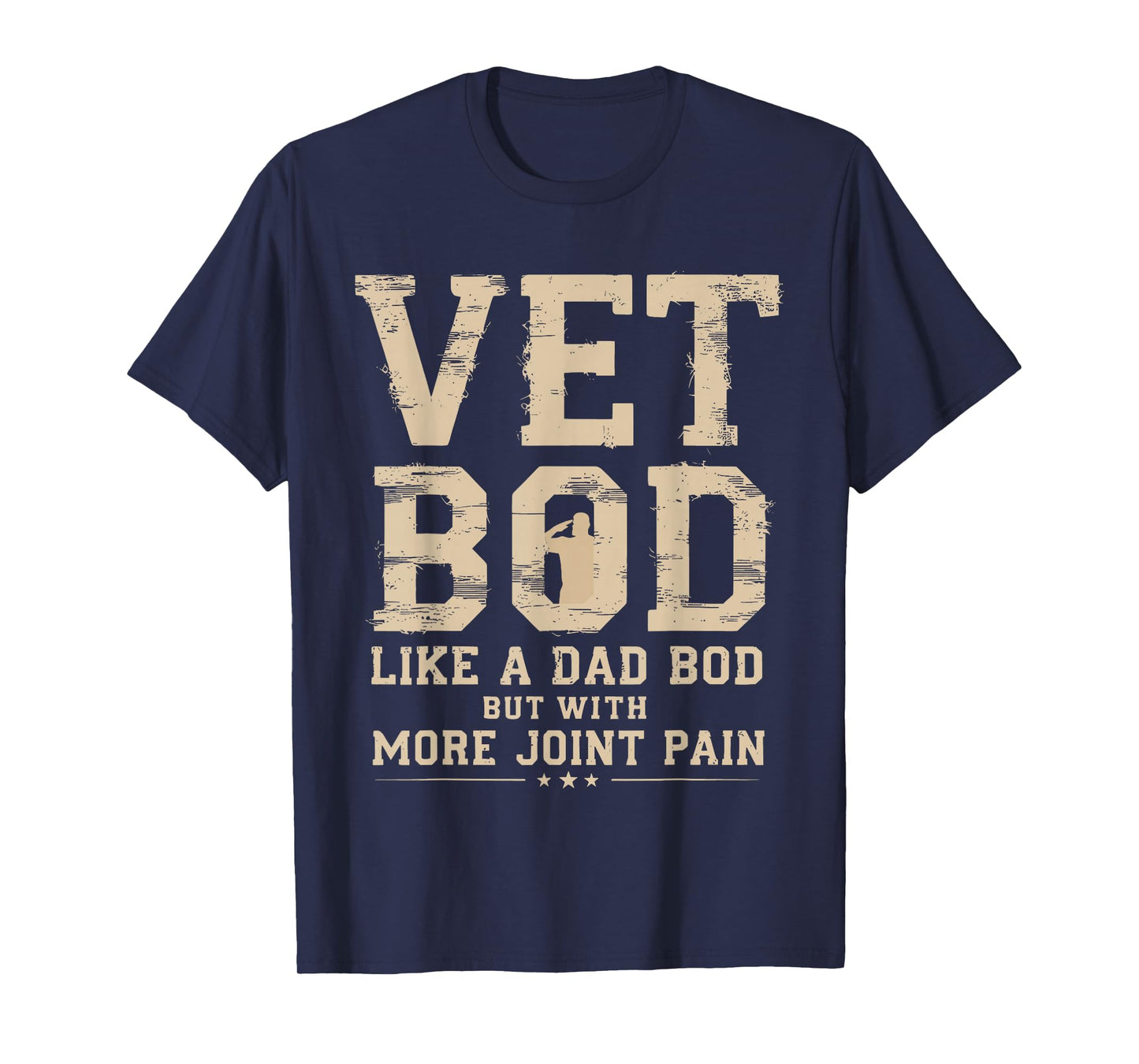 Vet BOD Like A Dad Bob But with More Join Pain Military Vet T-Shirt