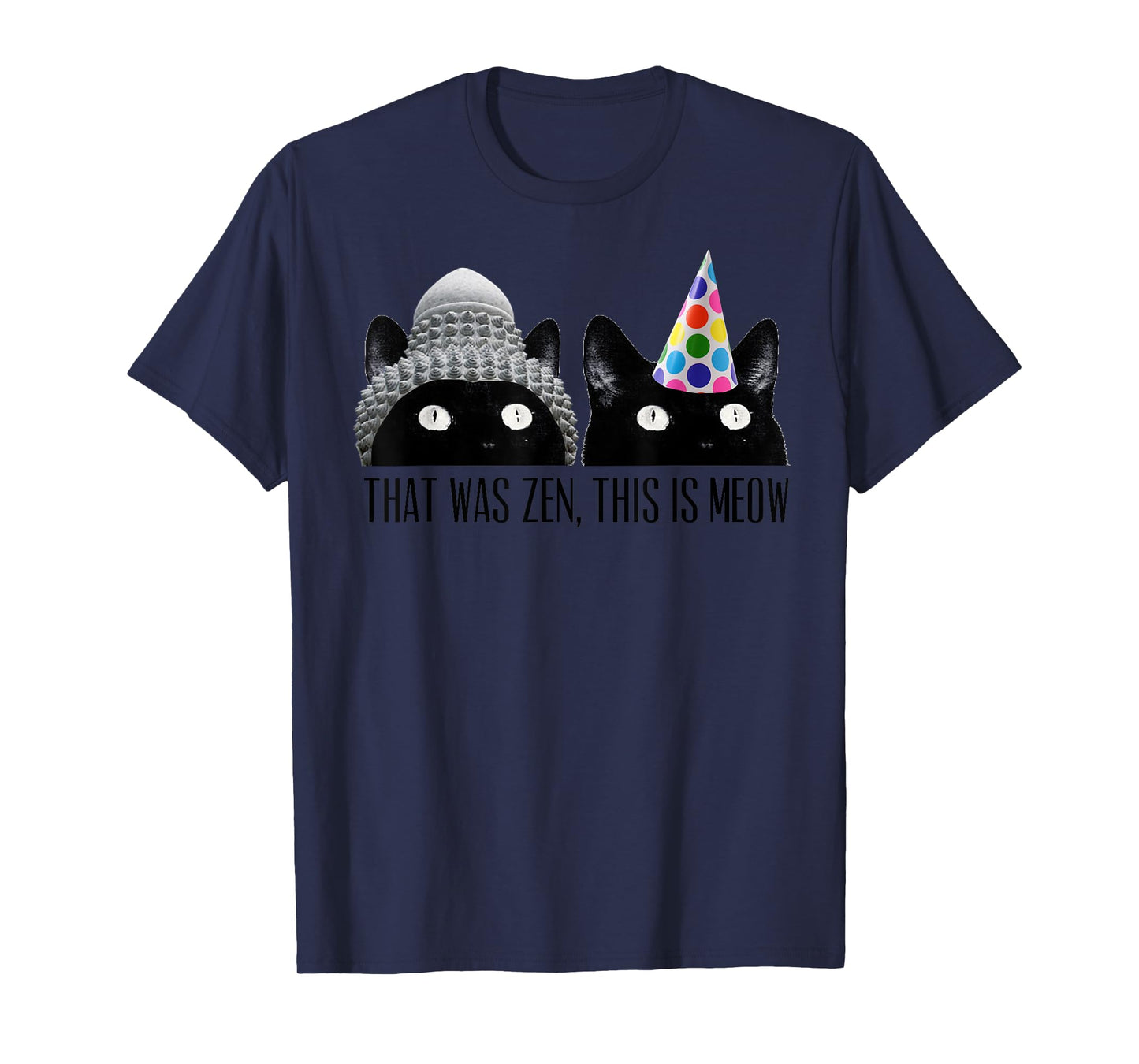That Was Zen, This Is Meow Cat Kitten Buddha Funny T-Shirt T-Shirt for Men Women Girls Kids