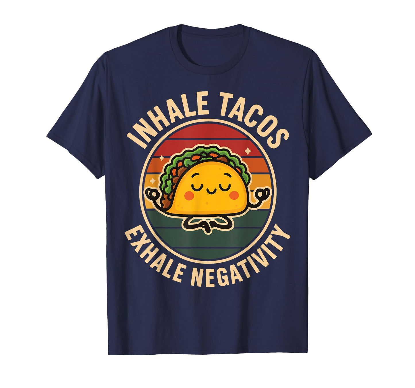 Inhale Tacos Exhale Negativity T-Shirt