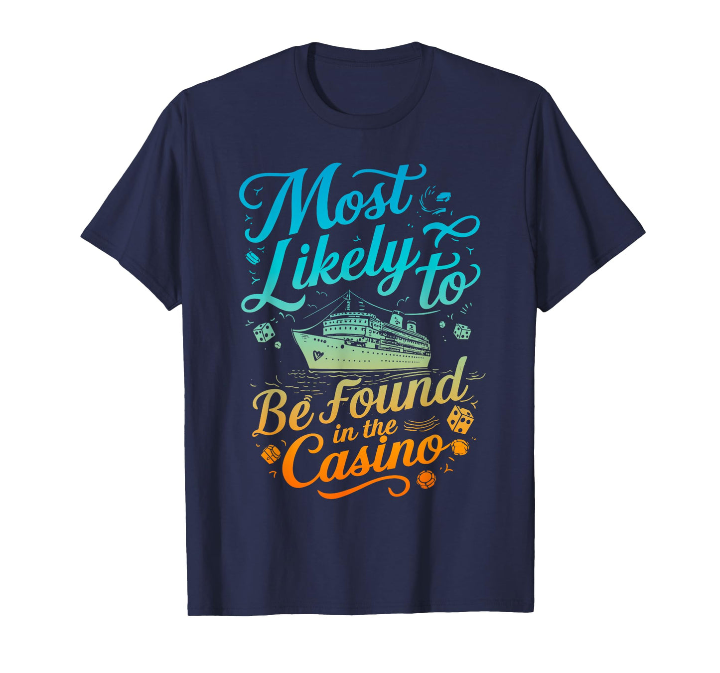 Most Likely Be Found In Casino Cruise Family Matching Funny T-Shirt