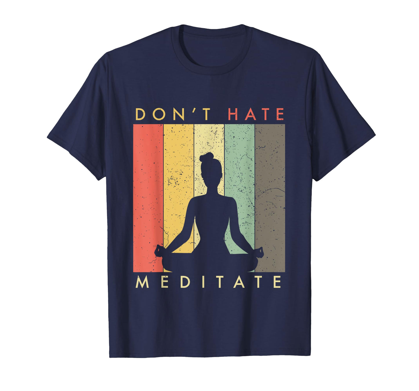 Don't Hate - Meditate - Retro Vintage T-Shirt