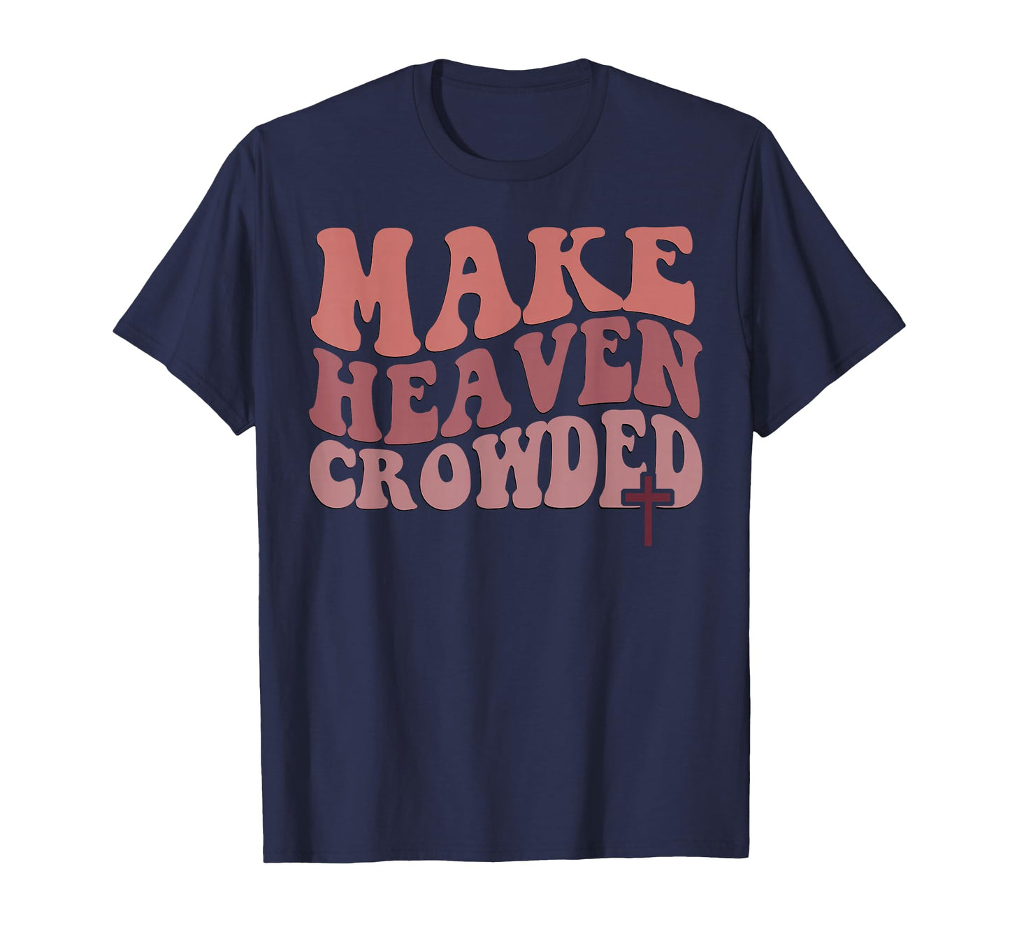 Make Heaven Crowded T-Shirt