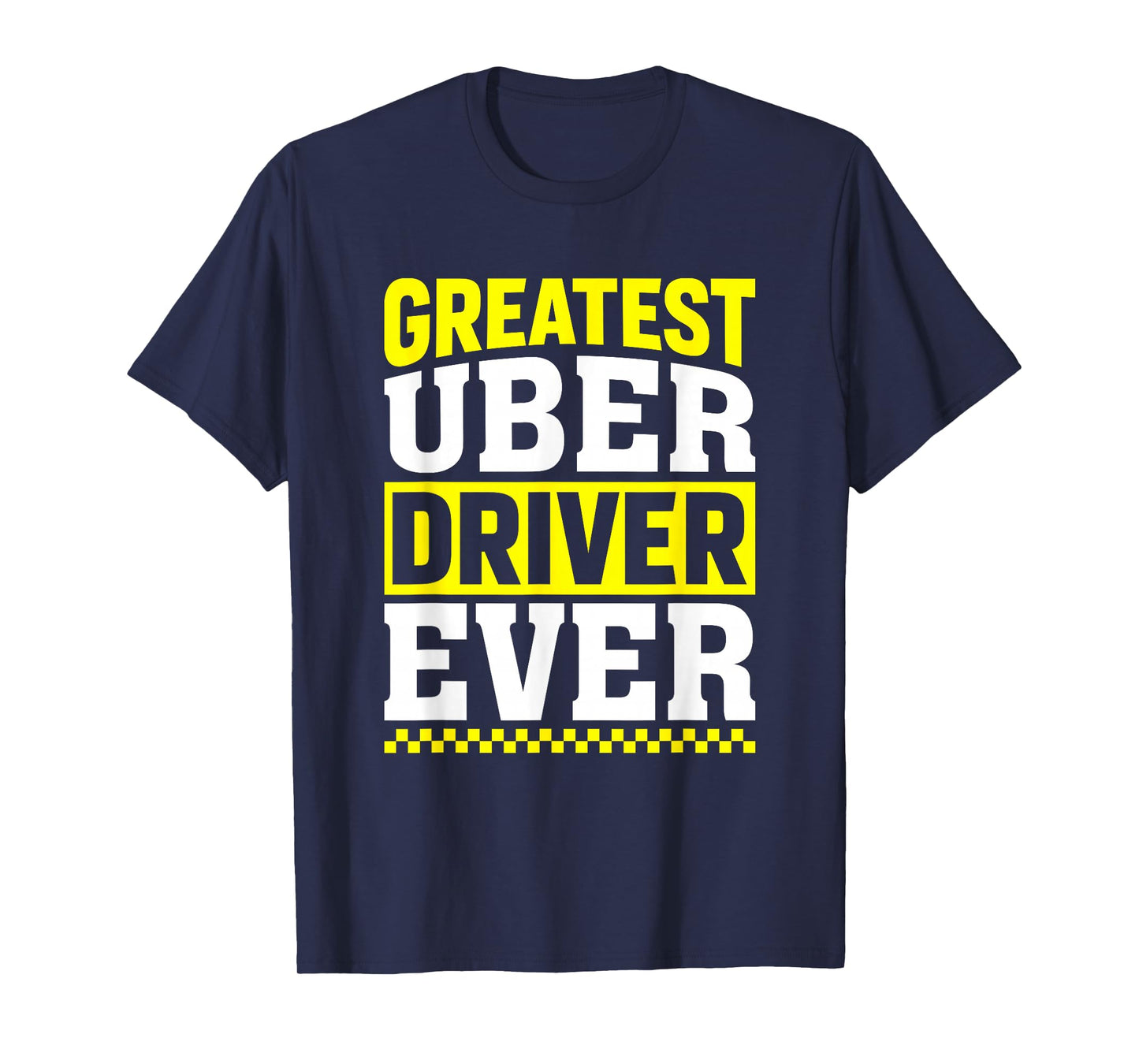 Greatest Uber Driver Ever Uber Driver Funny T-Shirt