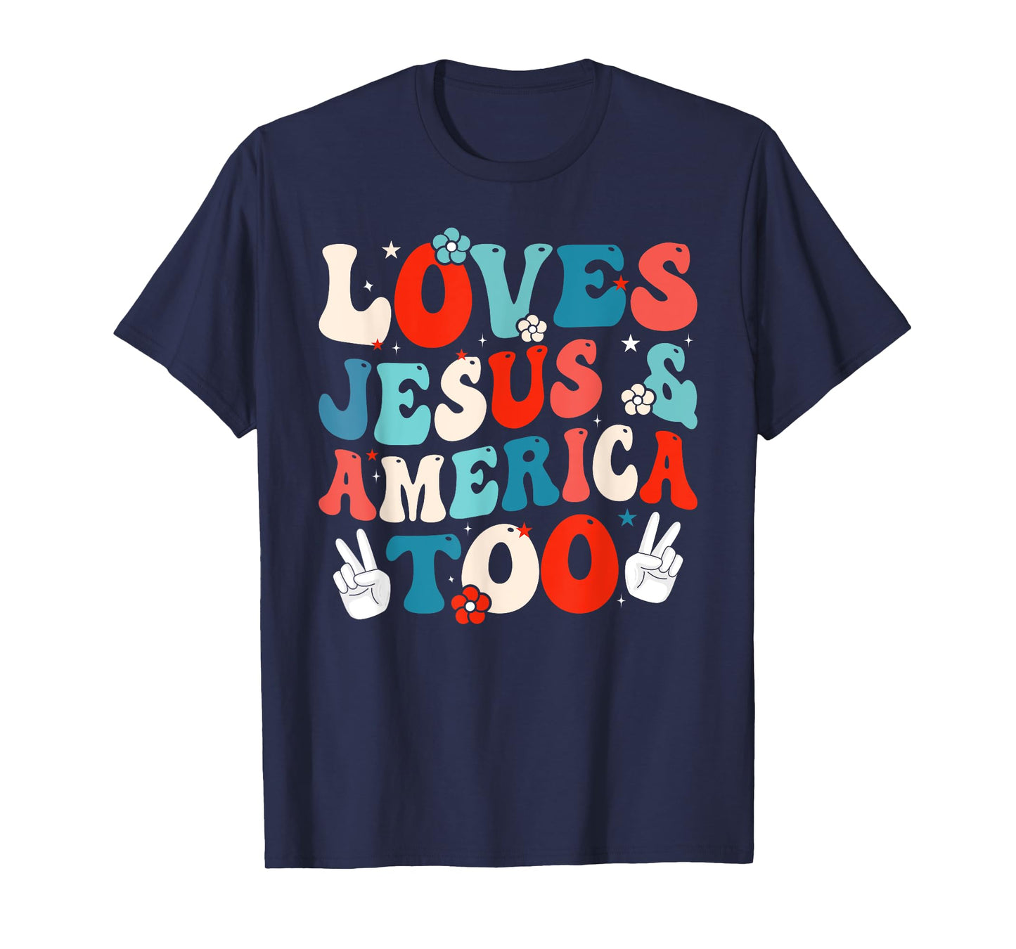 Loves Jesus and America Too Groovy 4th of July God Christian T-Shirt