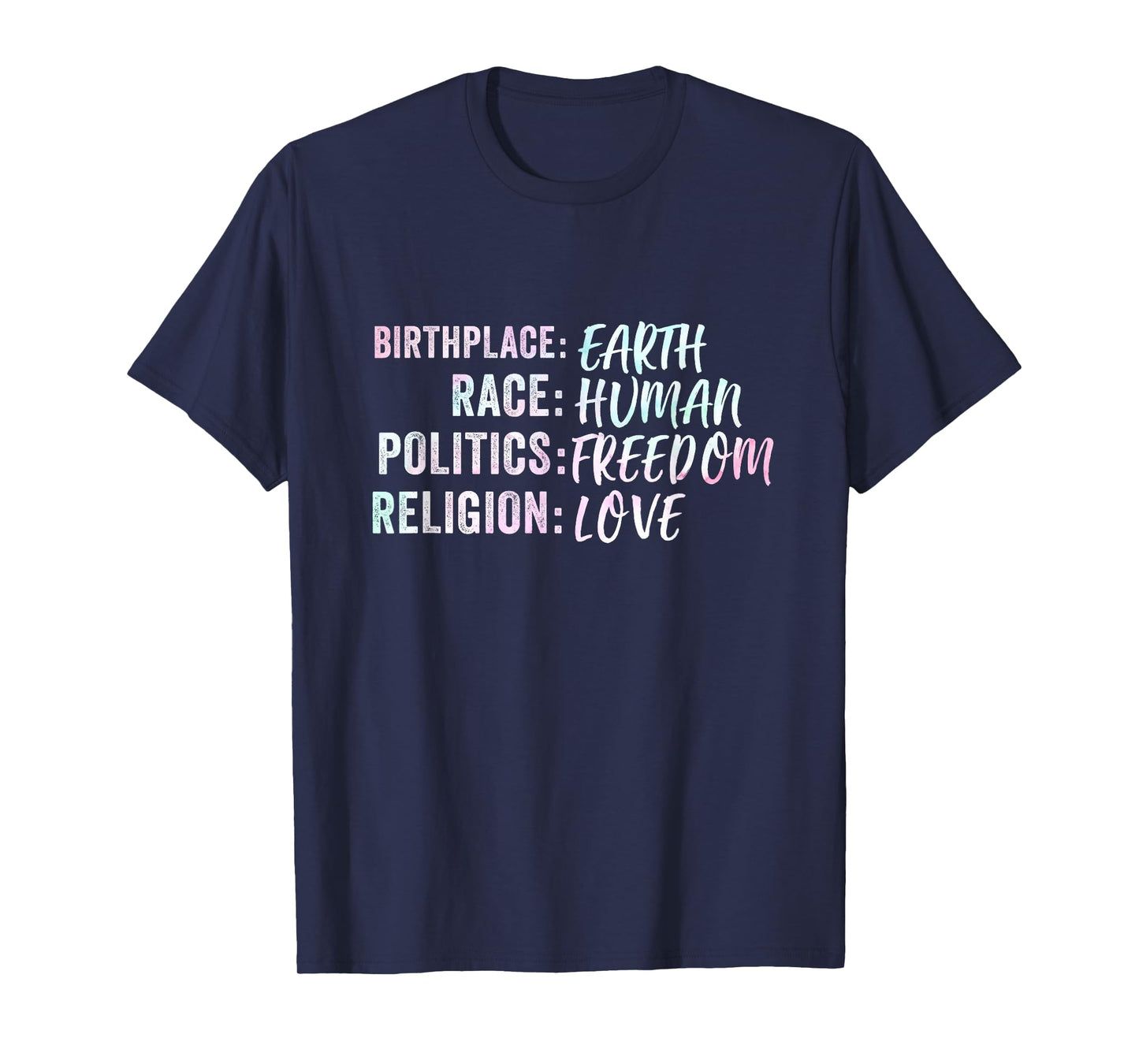 Birthplace Earth Race Human Politics Freedom Religion Love T-Shirt