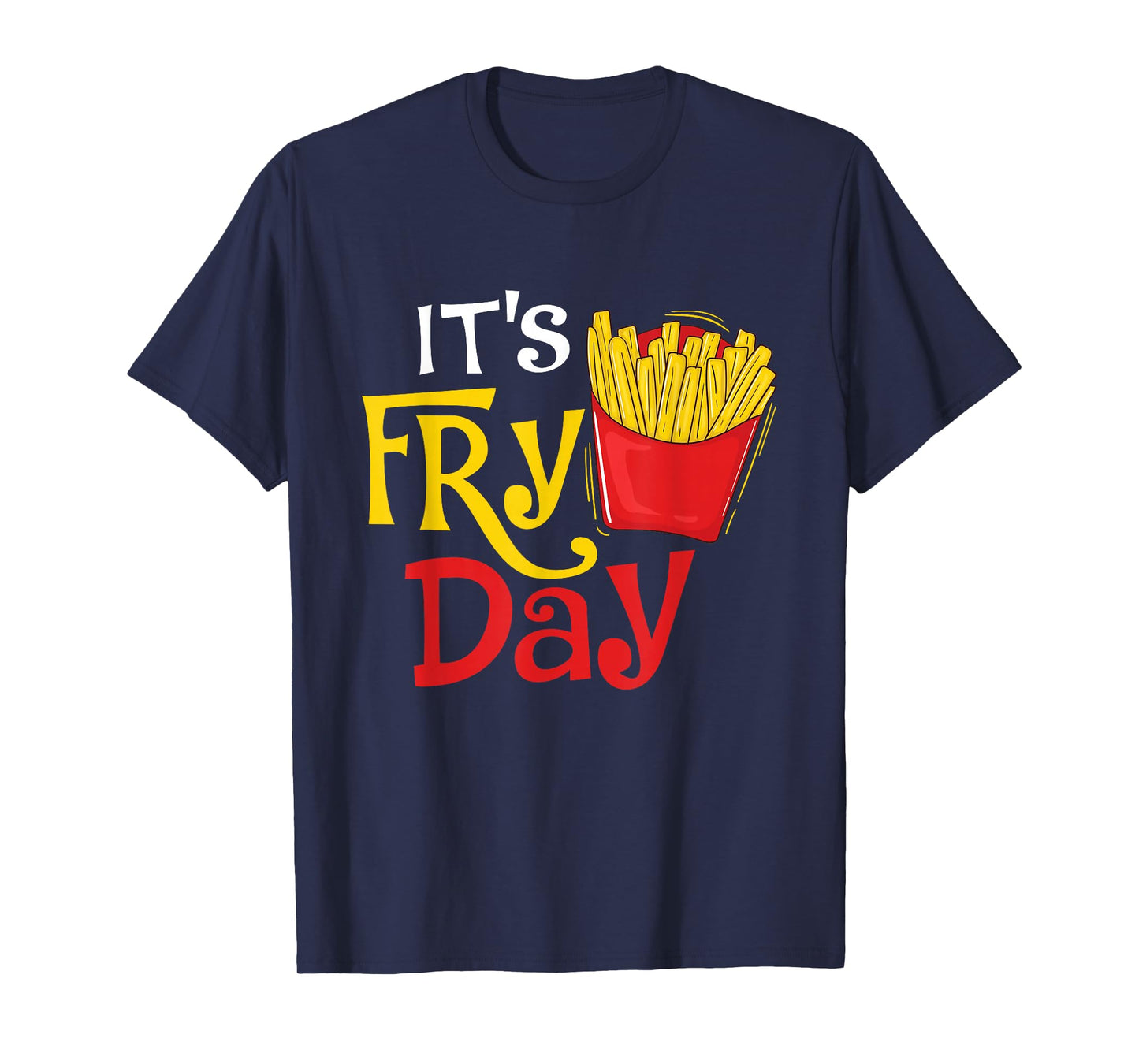 It's Fry Day - French Fries Lover Fast Food Eater T-Shirt, Small, Black