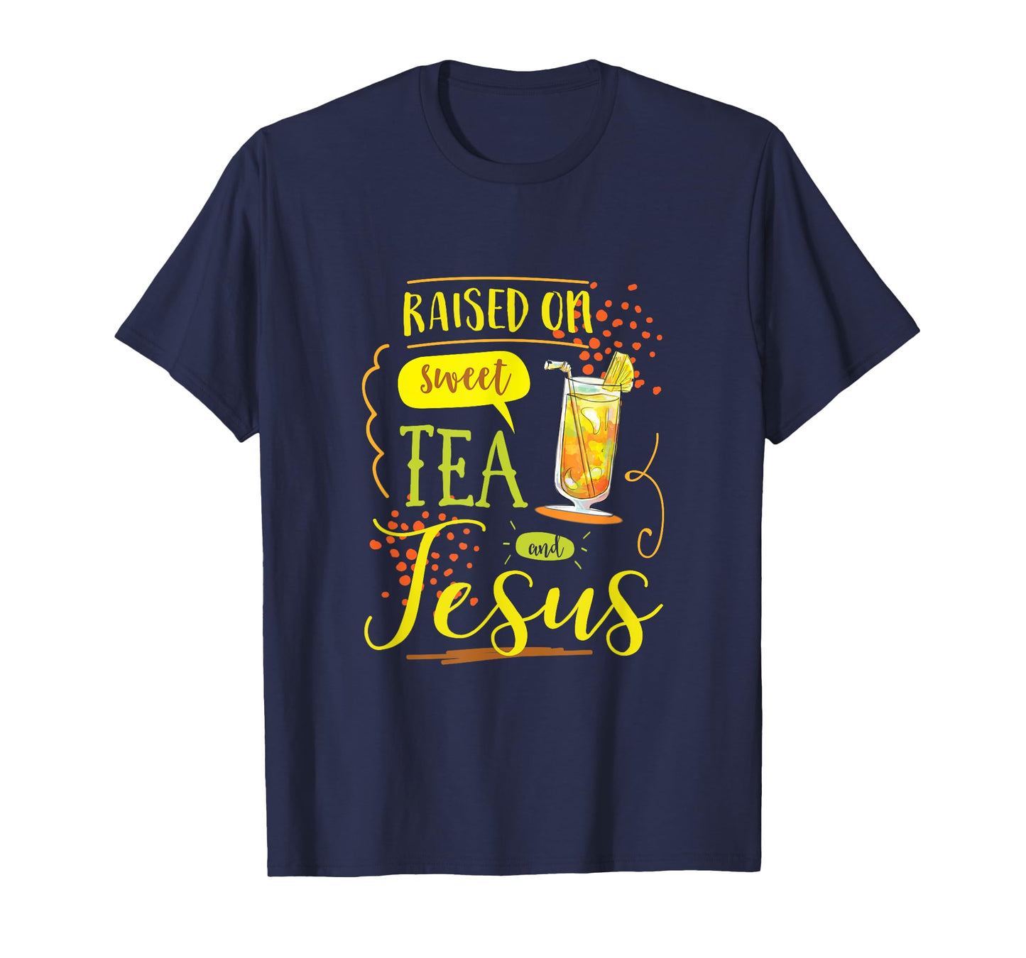 Raised On Sweet Tea And Jesus T-Shirt T-Shirt