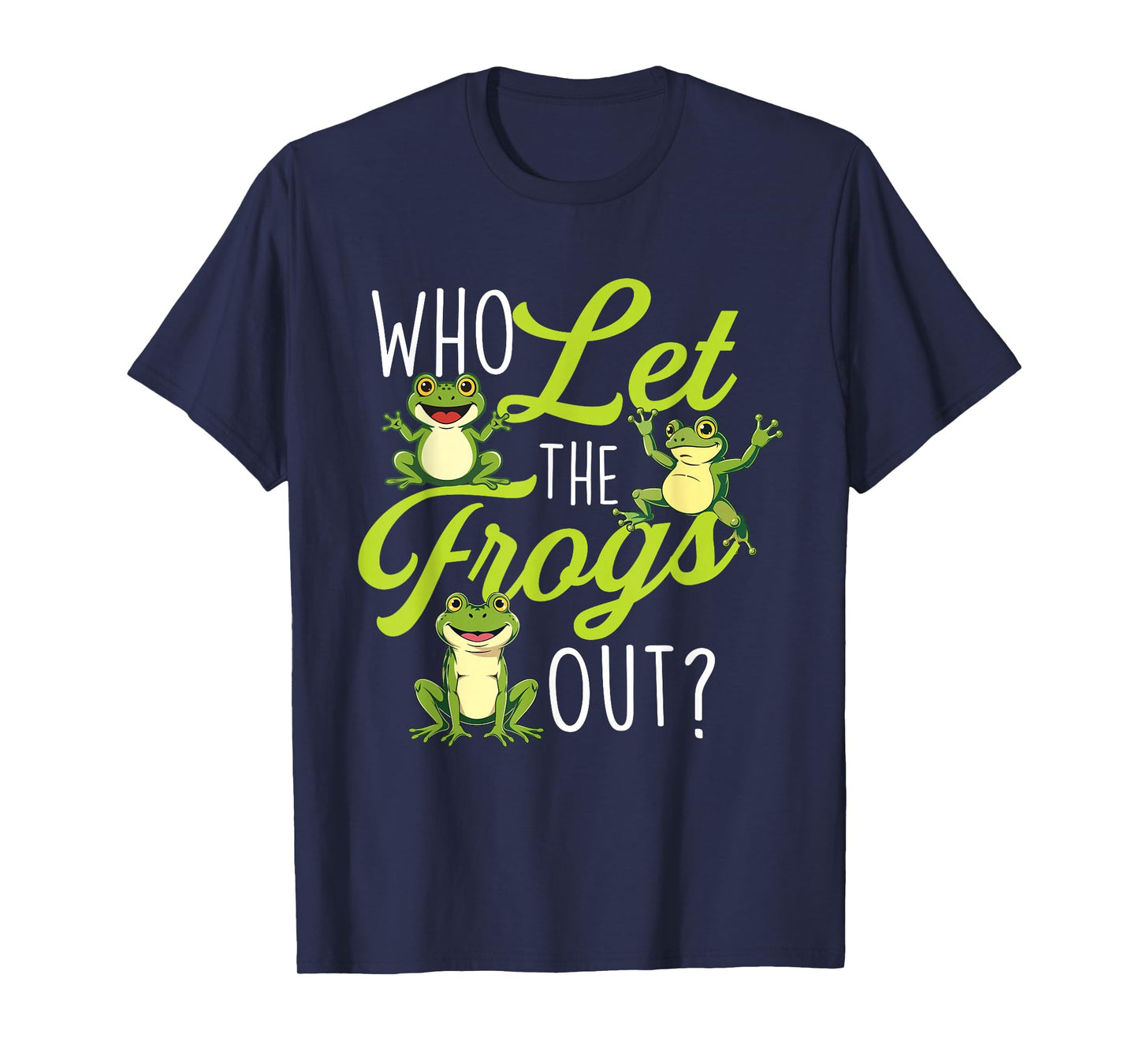 Who Let The Frogs Out - Amphibian Lover Frog Owner T-Shirt