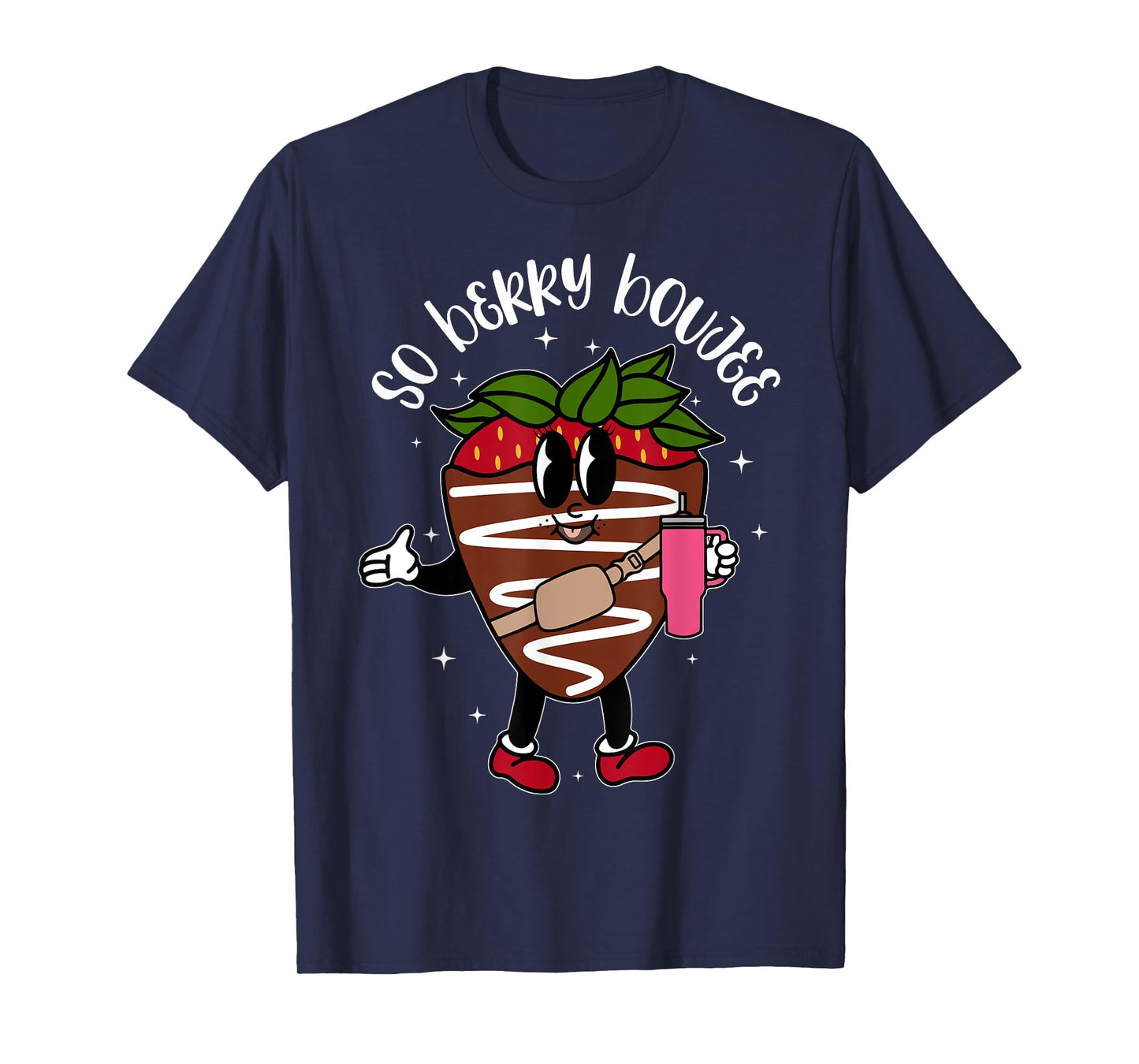 So Berry Boujee Chocolate Covered Strawberry T-Shirt