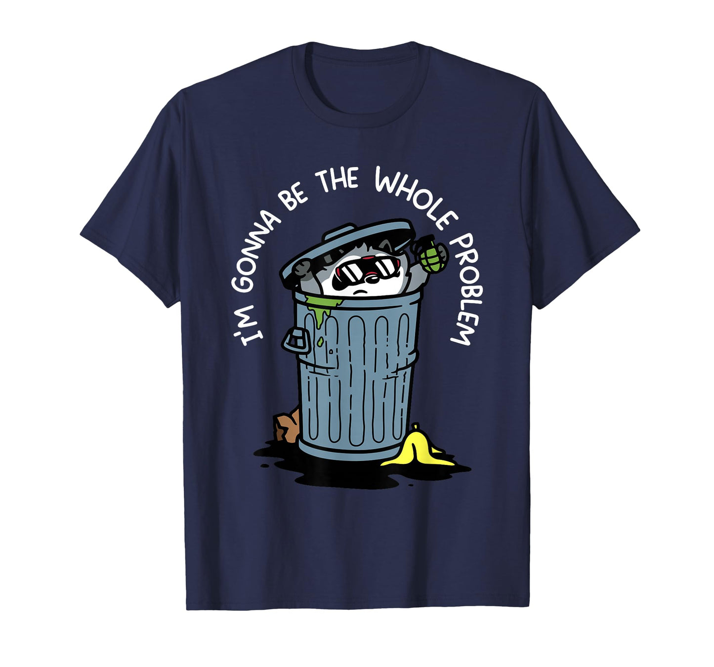 I'm Gonna Be The Whole Problem T-Shirt