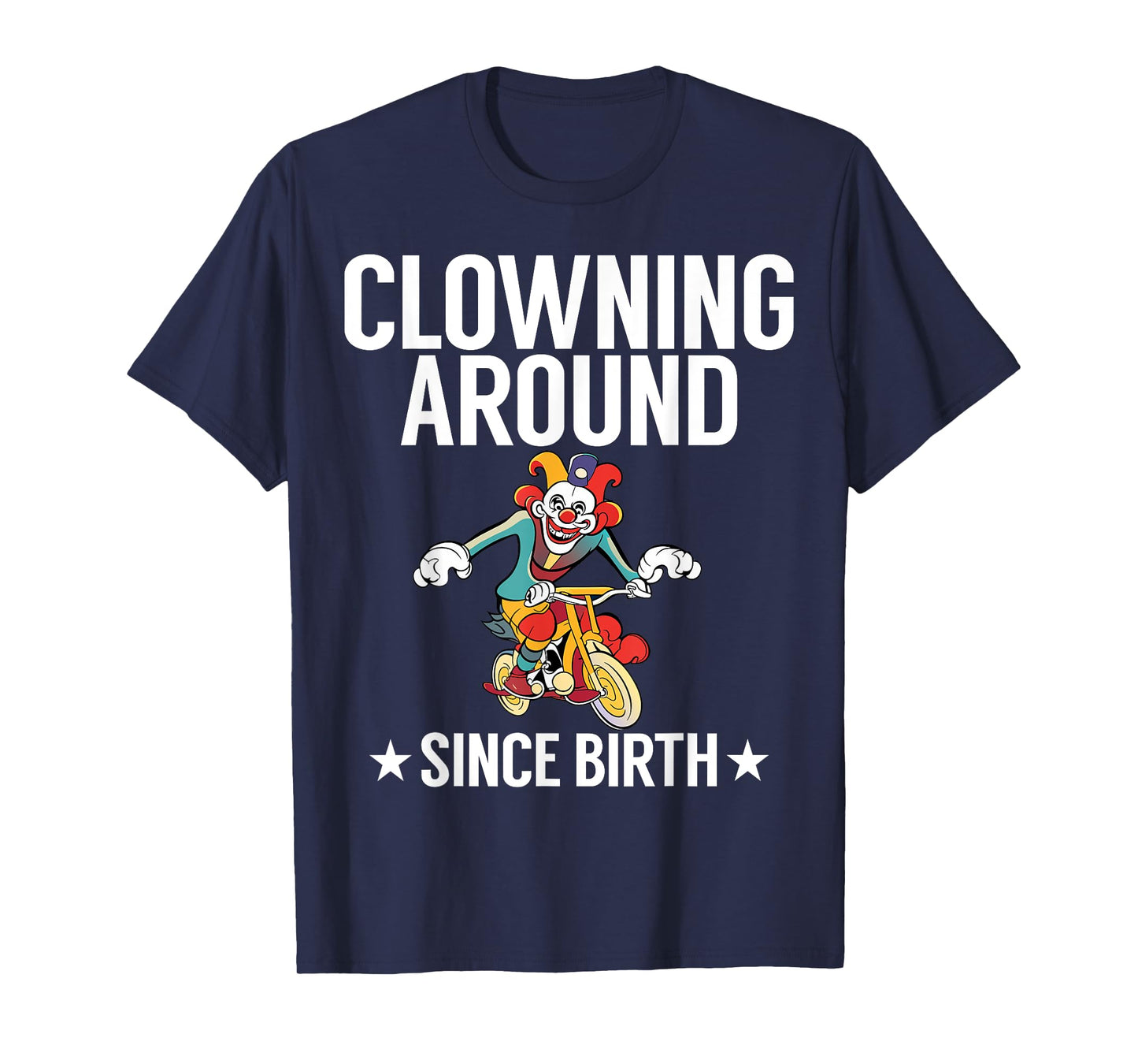 Clowning around since Birth Clown T-Shirt