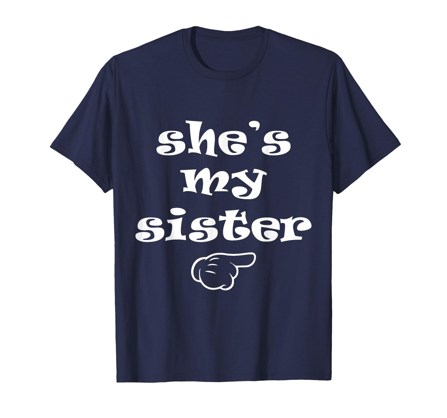 She's my Sister Funny Matching Costume for Brother T-Shirt